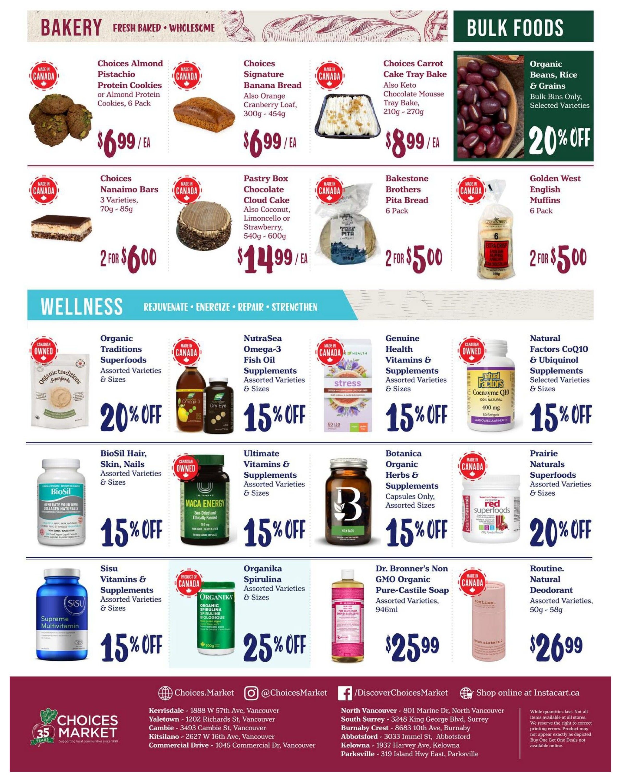 Choices Markets weekly flyer specials page 6 features bakery and bulk foods. Bakery items include Choices Almond Pistachio Protein Cookies or Almond Protein Cookies, 6 Pack for $6.99/ea; Choices Signature Banana Bread for $6.99/ea; Choices Carrot Cake Tray Bake for $8.99/ea. Also available are Choices Nanaimo Bars, 3 Varieties, 70g - 85g, 2 for $6.00; Pastry Box Chocolate Cloud Cake for $14.99/ea; and Bakestone Brothers Pita Bread, 6 Pack, 2 for $5.00. Bulk Foods include Organic Beans, Rice & Grains with 20% off. Golden West English Muffins, 6 Pack, are 2 for $5.00. The Wellness section offers Organic Traditions Superfoods with 20% off; NutraSea Omega-3 Fish Oil Supplements with 15% off; Genuine Health Vitamins & Supplements with 15% off; and Natural Factors CoQ10 & Ubiquinol Supplements with 15% off. Other wellness products include BioSil Hair, Skin, Nails, Assorted Varieties & Sizes with 15% off; Ultimate Vitamins & Supplements with 15% off; Botanica Organic Herbs & Supplements with 15% off; Prairie Naturals Superfoods with 20% off; Sisu Vitamins & Supplements with 15% off; Organika Spirulina with 25% off; Dr. Bronner's Non GMO Organic Pure-Castile Soap, 946ml, for $25.99; and Routine Natural Deodorant, Assorted Varieties, 50g - 58g, for $26.99.