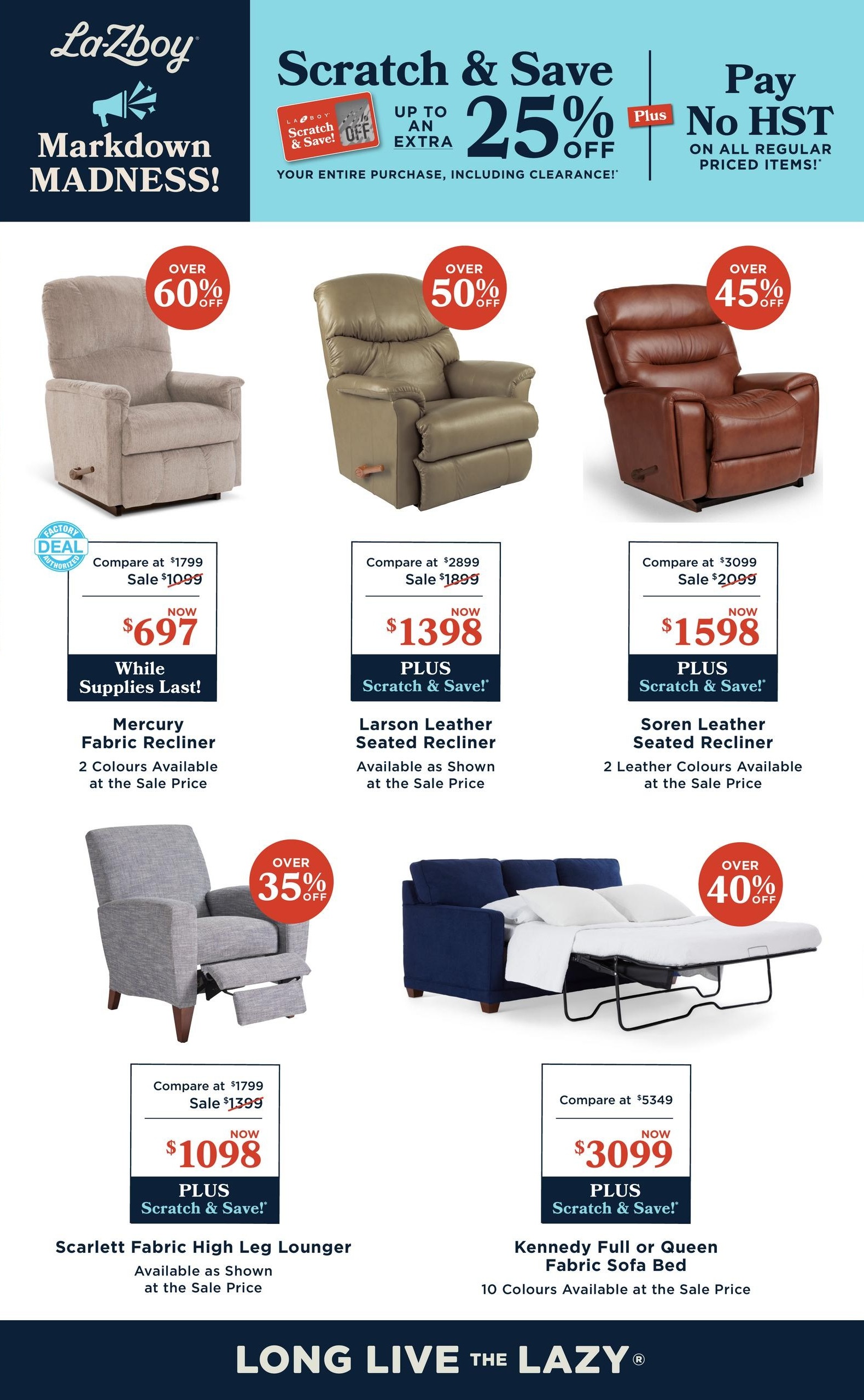 La-Z-Boy Markdown Madness flyer, page 3. Features a 'Scratch & Save' promotion offering up to an extra 25% off your entire purchase, including clearance items, plus pay no HST on all regular priced items. Featured recliners include the Mercury Fabric Recliner, over 60% off, on sale for $697 (compare at $1799), available in 2 colours. The Larson Leather Seated Recliner, over 50% off, is on sale for $1398 (compare at $2899) and available as shown. The Soren Leather Seated Recliner, over 45% off, is on sale for $1598 (compare at $3099) and available in 2 leather colours. Also featured is the Scarlett Fabric High Leg Lounger, over 35% off, on sale for $1098 (compare at $1799), available as shown. The Kennedy Full or Queen Fabric Sofa Bed, over 40% off, is on sale for $3099 (compare at $5349) and available in 10 colours. All prices include 'Plus Scratch & Save!' promotions where applicable. The page ends with the slogan 'Long Live the Lazy®'.
