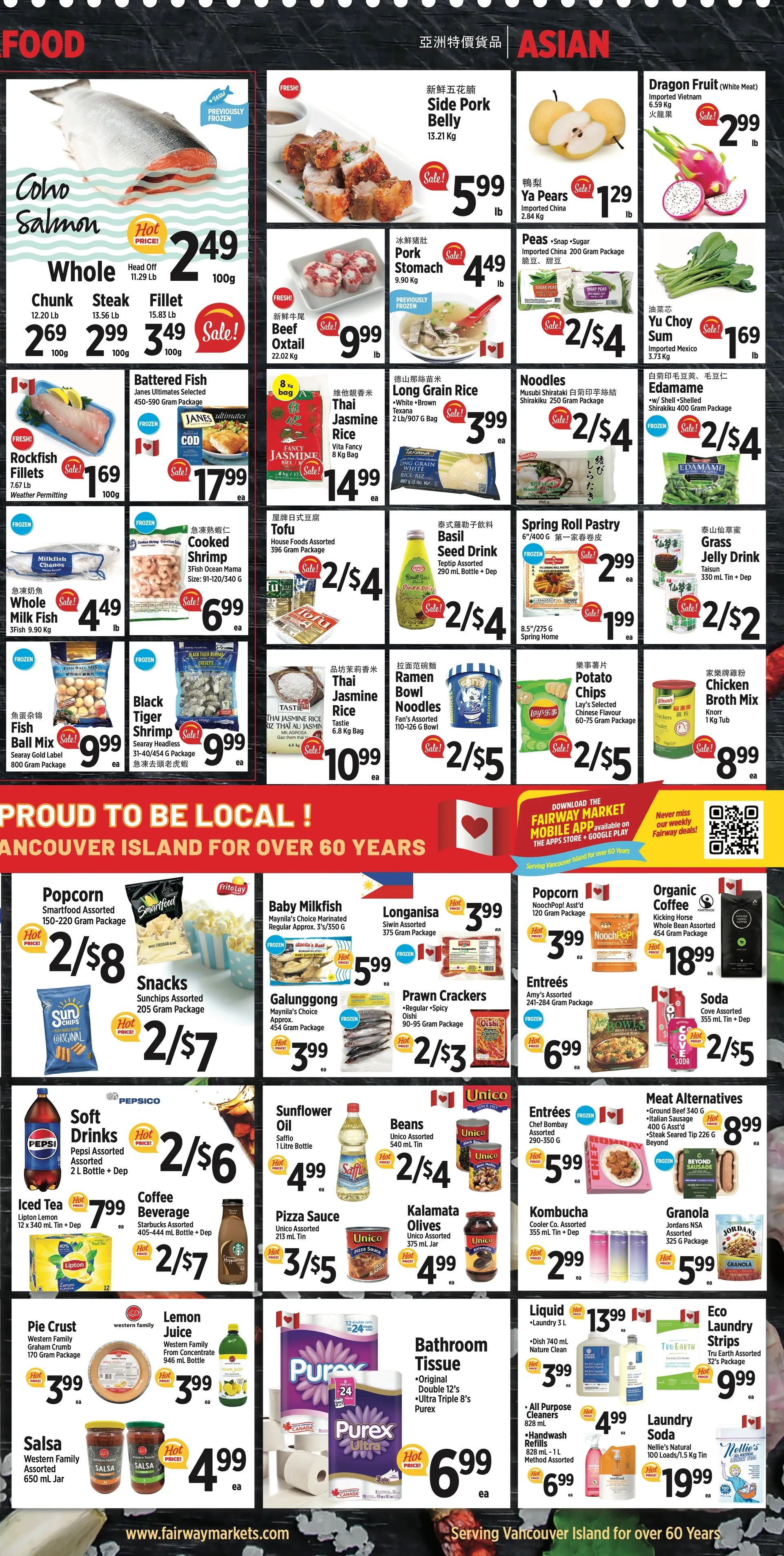 Fairway Market weekly flyer specials page 3 featuring Asian and local food items. Highlights include Whole Coho Salmon at $2.49/100g, Beef Oxtail at $9.99/lb, and Side Pork Belly at $5.99/lb. Other featured items include Pork Stomach for $4.49/lb, Ya Pears for $1.29/lb, and Dragon Fruit for $2.99/lb. Also available are Battened Fish and Rockfish Fillets on sale, Thai Jasmine Rice for $3.99/bag, and Noodles for $2/4. Tofu is $2/4, and Spring Roll Pastry is $2.99. Cooked Shrimp is $6.99/bag, and Black Tiger Shrimp is $9.99/bag. Fish Ball Mix is $9.99/bag. Ramen Bowl Noodles are $2/5. Potato Chips are $2/5. Chicken Broth Mix is $8.99/kg. Proud to be local! Vancouver Island for over 60 years. Featured local products include Popcorn for $2/8, Snacks for $2/5, Baby Milkfish for $5.99, Longanisa for $3.99, Galunggong for $3.99, Prawn Crackers for $6.99, and Organic Coffee for $18.99. Also on sale are Soft Drinks for $2/6, Iced Tea for $7.99, Coffee Beverage for $2/7, Sunflower Oil for $4.99, Beans for $2/4, Pizza Sauce for $3/5, Kalamata Olives for $4.99, Kombucha for $2.99, and Granola for $5.99. Additional items include Pie Crust for $3.99, Lemon Juice for $3.99, Salsa for $4.99, Liquid Laundry for $13.99, Bathroom Tissue for $6.99, and Eco Laundry Strips for $9.99. Laundry Soda is $19.99. Download the Fairway Market app for weekly deals.