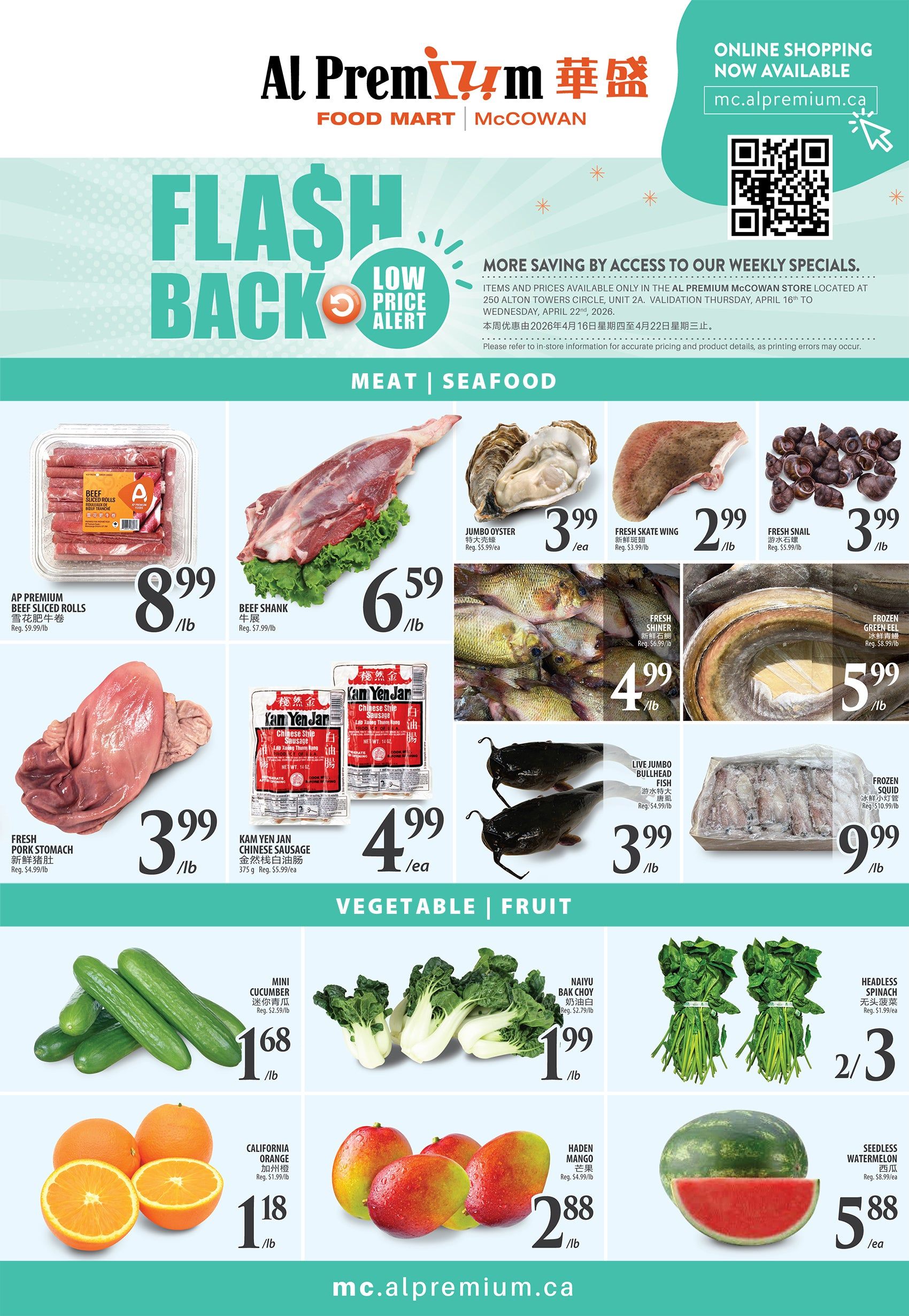 Al Premium Food Mart McCowan weekly flyer specials. This page features a 'Flash Back Low Price Alert' with meat and seafood deals. AP Premium Beef Sliced Rolls are $8.99/lb. Beef Shank is $6.59/lb. Fresh Pork Stomach is $3.99/lb. Kam Yen Jan Chinese Sausage is $4.99 each. Seafood includes Jumbo Oysters for $3.99 each, Fresh Skate Wing for $2.99/lb, Fresh Snail for $3.99/lb, Fresh Shiner for $4.99/lb, Live Jumbo Bullhead Fish for $3.99/lb, and Frozen Green Eel for $5.99/lb. Frozen Squid is $9.99/lb. Vegetable and fruit specials include Mini Cucumber for $1.68/lb, Naiyu Bok Choy for $1.99/lb, Headless Spinach for 2 for $3, California Orange for $1.18/lb, Haden Mango for $2.88/lb, and Seedless Watermelon for $5.88 each. Online shopping is available at mc.alpremium.ca. Items and prices are valid at the Al Premium McCowan store located at 250 Alton Towers Circle, Unit 2A, from Thursday, April 16th to Wednesday, April 22nd, 2026.