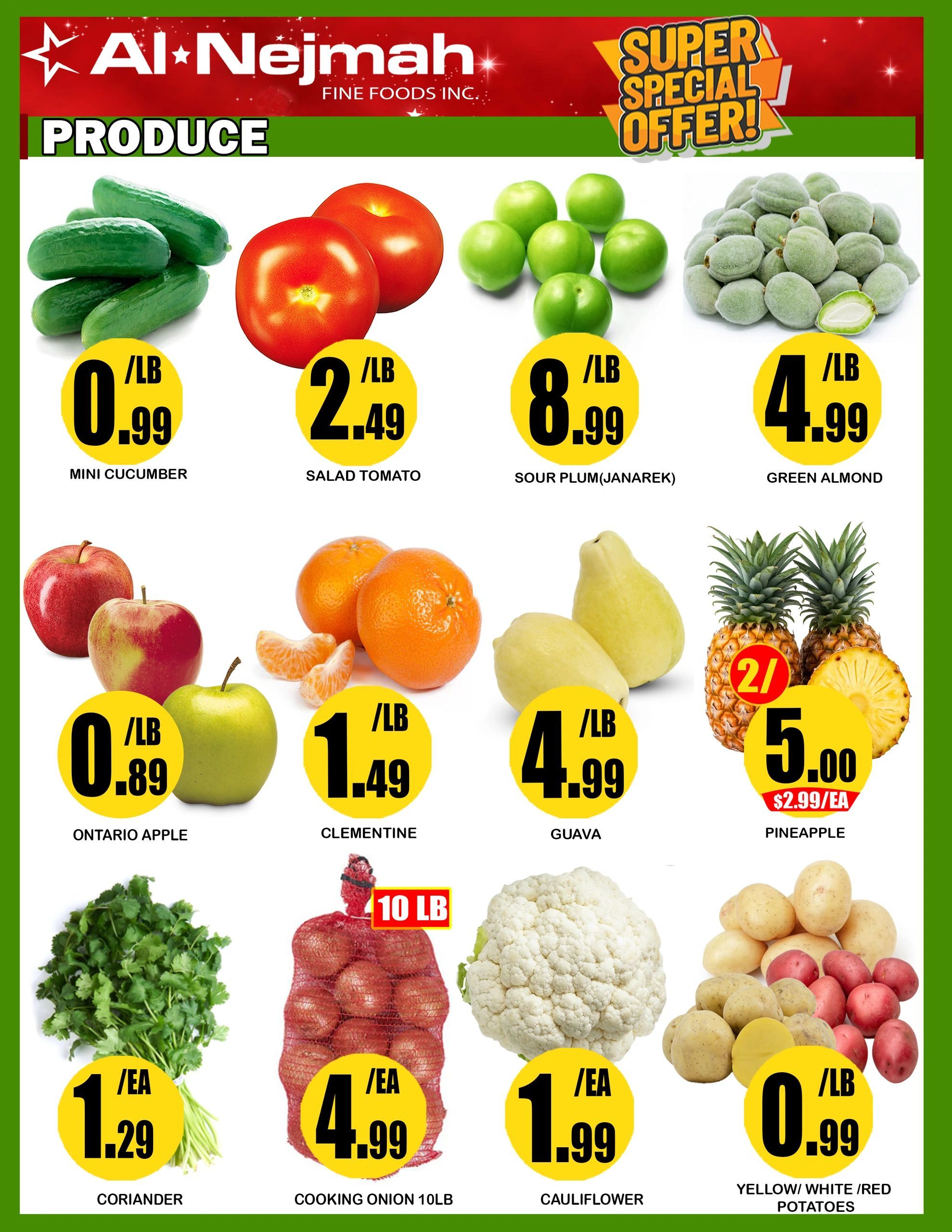 Al Nejmah Fine Foods Inc. Produce section featuring a Super Special Offer. Mini Cucumbers are $0.99/lb. Salad Tomatoes are $2.49/lb. Sour Plums (Janarek) are $8.99/lb. Green Almonds are $4.99/lb. Ontario Apples are $0.89/lb. Clementines are $1.49/lb. Guavas are $4.99/lb. Pineapples are $5.00 each, with a special price of $2.99/each. Fresh Coriander is $1.29/each. A 10lb bag of Cooking Onions is $4.99/each. Cauliflower is $1.99/each. Yellow, White, and Red Potatoes are $0.99/lb.