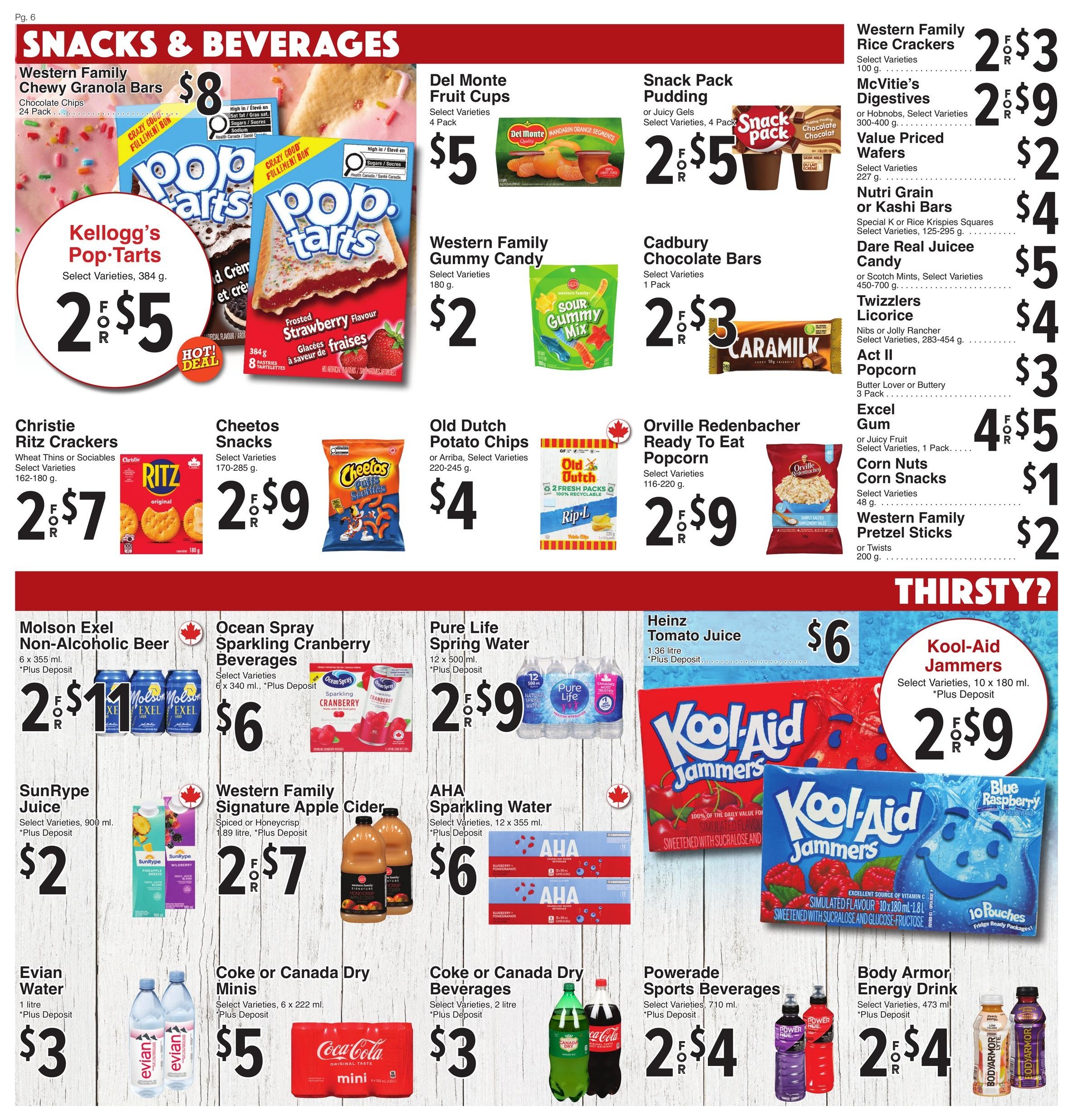 AG Foods Weekly Flyer Specials Page 6: Features a variety of snacks and beverages. Highlights include Kellogg's Pop-Tarts at 2 for $5, Western Family Chewy Granola Bars (Chocolate Chips, 24 Pack) for $8, and Christie Ritz Crackers (Wheat Thins or Sociables, 162-180 g) at 2 for $7. Also featured are Cheetos Snacks (Select Varieties, 170-285 g) for 2 for $9, Del Monte Fruit Cups (Select Varieties, 4 Pack) for $5, and Snack Pack Pudding (Select Varieties, 4 Pack) for 2 for $5. Western Family Gummy Candy (Select Varieties, 180 g) is $2, and Cadbury Chocolate Bars (Select Varieties, 1 Pack) are 2 for $3. On the right side, Western Family Rice Crackers (Select Varieties, 100 g) are 2 for $3, McVitie's Digestives (Select Varieties, 300-400 g) are 2 for $9, Value Priced Wafers (Select Varieties, 227 g) are $2, Nutri Grain or Kashi Bars (Special K or Rice Krispies Squares, Select Varieties, 125-295 g) are $4, Dare Real Juicee Candy (or Scotch Mints, Select Varieties, 450-700 g) is $5, Twizzlers Licorice (Nibs or Jolly Rancher, Select Varieties, 283-454 g) is $4, Act II Popcorn (Butter Lover or Buttery, 3 Pack) is $3, and Excel Gum (or Juicy Fruit, Select Varieties, 1 Pack) is 4 for $5. Corn Nuts (Select Varieties, 48 g) are $1, and Western Family Pretzel Sticks (or Twists, 200 g) are $2. Beverage deals include Molson Exel Non-Alcoholic Beer (6 x 355 ml) for 2 for $11 (+ Plus Deposit), Ocean Spray Sparkling Cranberry Beverages (Select Varieties, 6 x 340 ml) for $6 (+ Plus Deposit), Pure Life Spring Water (12 x 500 ml) for 2 for $9 (+ Plus Deposit), and AHA Sparkling Water (Select Varieties, 12 x 355 ml) for $6 (+ Plus Deposit). Heinz Tomato Juice (1.36 litre) is $6 (+ Plus Deposit). Kool-Aid Jammers (Select Varieties, 10 x 180 ml) are 2 for $9 (+ Plus Deposit). SunRype Juice (Select Varieties, 900 ml) is $2 (+ Plus Deposit), Western Family Signature Apple Cider (Spiced or Honeycrisp, 1.89 litre) is 2 for $7 (+ Plus Deposit), Evian Water (1 litre) is $3 (+ Plus Deposit), Coke or Canada Dry Mini's (Select Varieties, 6 x 222 ml) are $5 (+ Plus Deposit), Powerade Sports Beverages (Select Varieties, 710 ml) are 2 for $4 (+ Plus Deposit), and Body Armor Energy Drink (Select Varieties, 473 ml) are 2 for $4 (+ Plus Deposit).