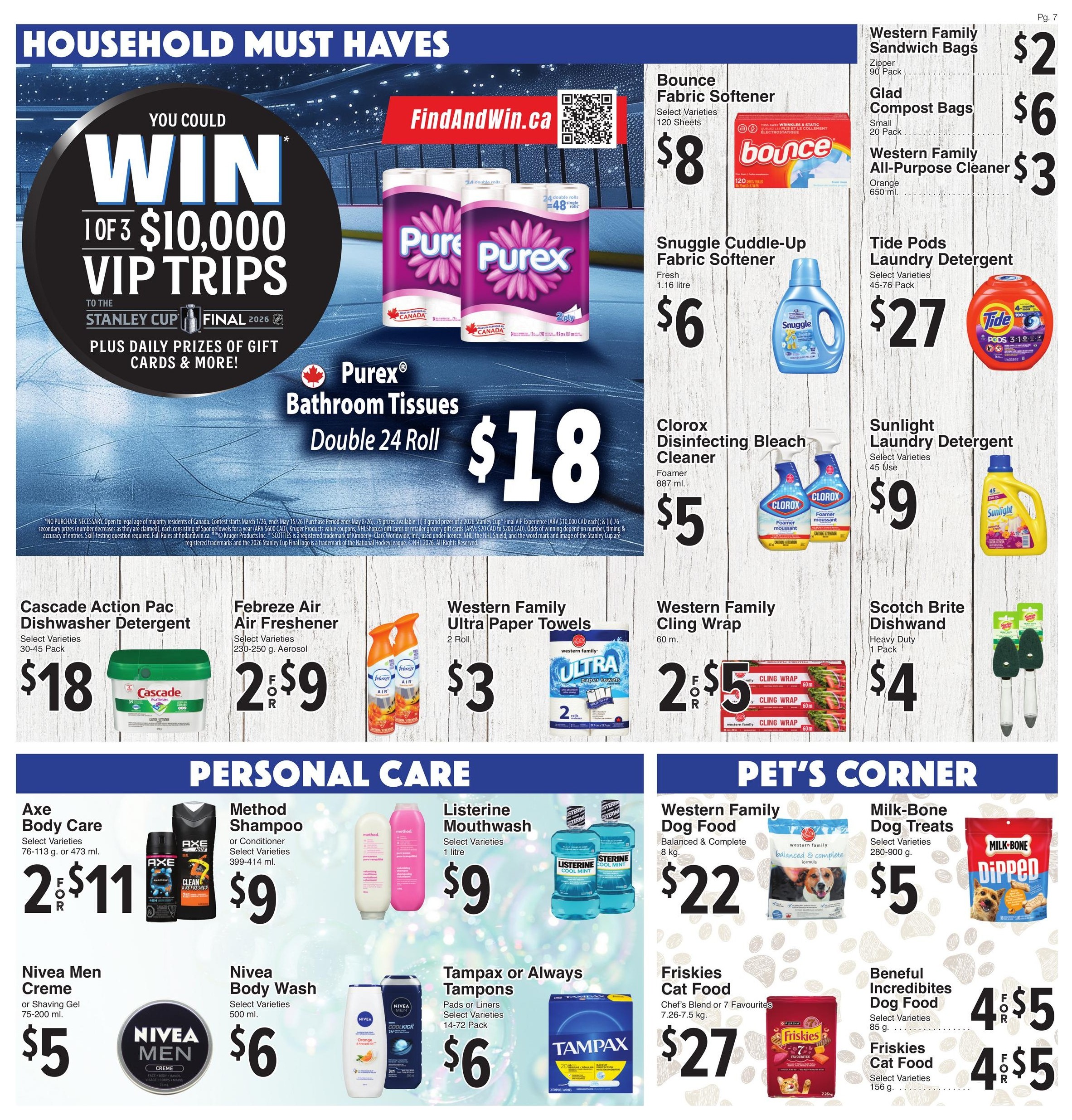 AG Foods Weekly Flyer Specials Page 7. Household Must Haves section features Purex Bathroom Tissues Double 24 Roll for $18. Also available are Bounce Fabric Softener 120 sheets for $8, Snuggle Cuddle-Up Fabric Softener 1.16 litre for $6, Clorox Disinfecting Bleach Cleaner Foamer 887 ml for $5, Cascade Action Pac Dishwasher Detergent 30-45 Pack for $18, Febreze Air Freshener 230-250 g Aerosol 2 for $9, Western Family Ultra Paper Towels 2 Roll for $3, Western Family Cling Wrap 60 m for 2 for $5, Sunlight Laundry Detergent 45 Use for $9, and Scotch Brite Dishwand Heavy Duty 1 Pack for $4. The top banner advertises a chance to win 1 of 3 $10,000 VIP trips to the Stanley Cup Final 2026, plus daily prizes of gift cards and more. The Personal Care section includes Axe Body Care Select Varieties 76-113 g or 473 ml for 2 for $11, Method Shampoo or Conditioner Select Varieties 399-414 ml for $9, Nivea Men Creme or Shaving Gel 75-200 ml for $5, Nivea Body Wash Select Varieties 500 ml for $6, Listerine Mouthwash Select Varieties 1 litre for $9, and Tampax or Always Tampons Pads or Liners 14-72 Pack for $6. The Pet's Corner section offers Western Family Dog Food Balanced & Complete 8 kg for $22, Milk-Bone Dog Treats Select Varieties 280-900 g for $5, Friskies Cat Food Chef's Blend or 7 Favourites 7.26-7.5 kg for $27, Beneful Incredibites Dog Food Select Varieties 85 g for 4 for $5, and Friskies Cat Food Select Varieties 156 g for 4 for $5.