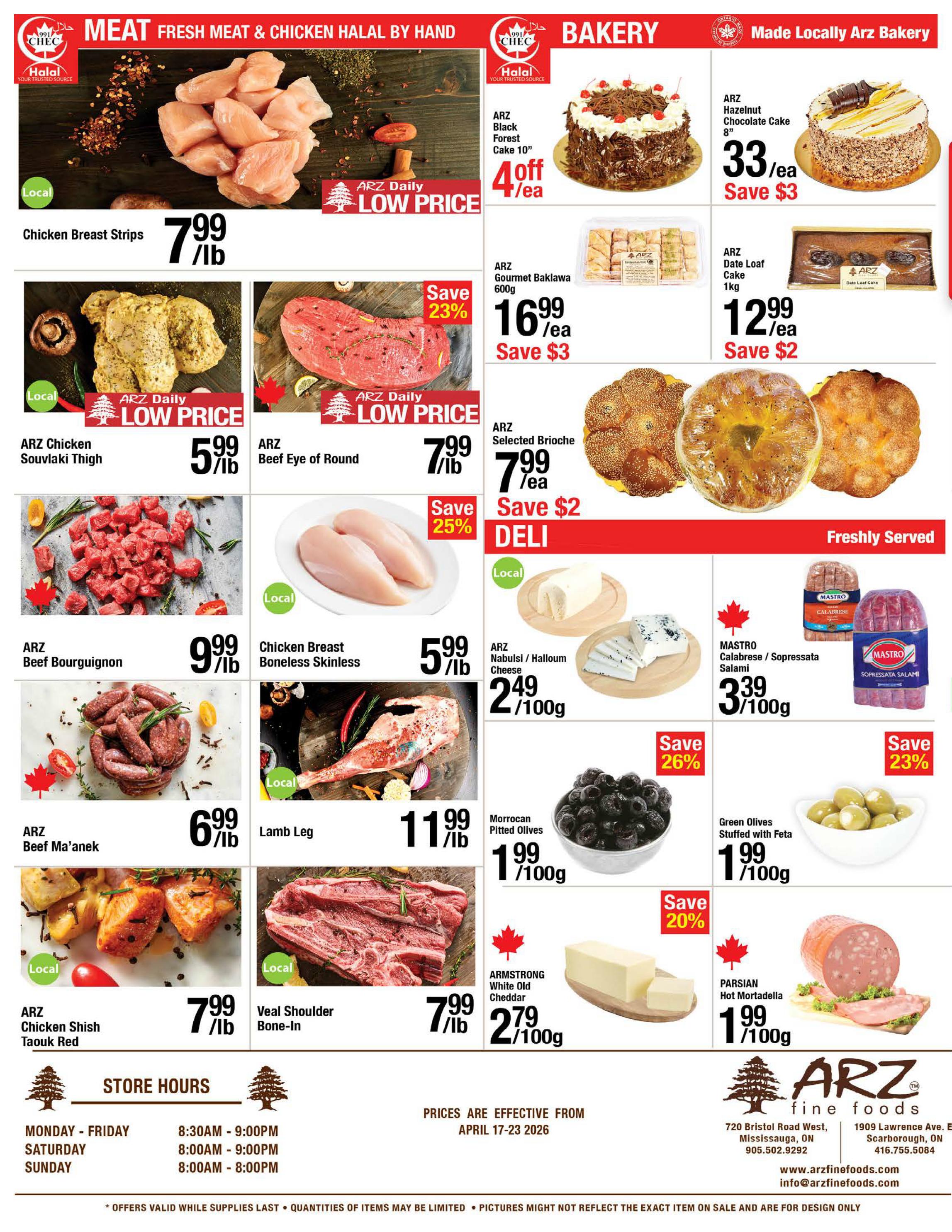 ARZ Fine Foods weekly flyer specials page 4 features a variety of meat, bakery, and deli items. Meat specials include ARZ Chicken Breast Strips for $7.99/lb, ARZ Chicken Souvlaki Thigh for $5.99/lb, ARZ Beef Bourguignon for $9.99/lb, ARZ Beef Ma'anek for $6.99/lb, ARZ Lamb Leg for $11.99/lb, and ARZ Veal Shoulder Bone-In for $7.99/lb. Bakery items include ARZ Black Forest Cake 10' for $4/ea (save $4), ARZ Hazelnut Chocolate Cake 8' for $33/ea (save $3), ARZ Gourmet Baklava 600g for $16.99/ea (save $3), and ARZ Date Loaf Cake 1kg for $12.99/ea (save $2). Deli items include ARZ Selected Brioche for $7.99/ea (save $2), ARZ Nabulsi / Halloum Cheese for $2.49/100g, Mastro Calabrese / Sopressata Salami for $3.39/100g (save 26%), Morroccan Pitted Olives for $1.99/100g (save 26%), Green Olives Stuffed with Feta for $1.99/100g, Armstrong White Old Cheddar for $2.79/100g (save 20%), and Parsian Hot Mortadella for $1.99/100g. Store hours are Monday-Friday 8:30 AM - 9:00 PM, Saturday 8:00 AM - 9:00 PM, and Sunday 8:00 AM - 8:00 PM. Prices are effective April 17-23, 2026.
