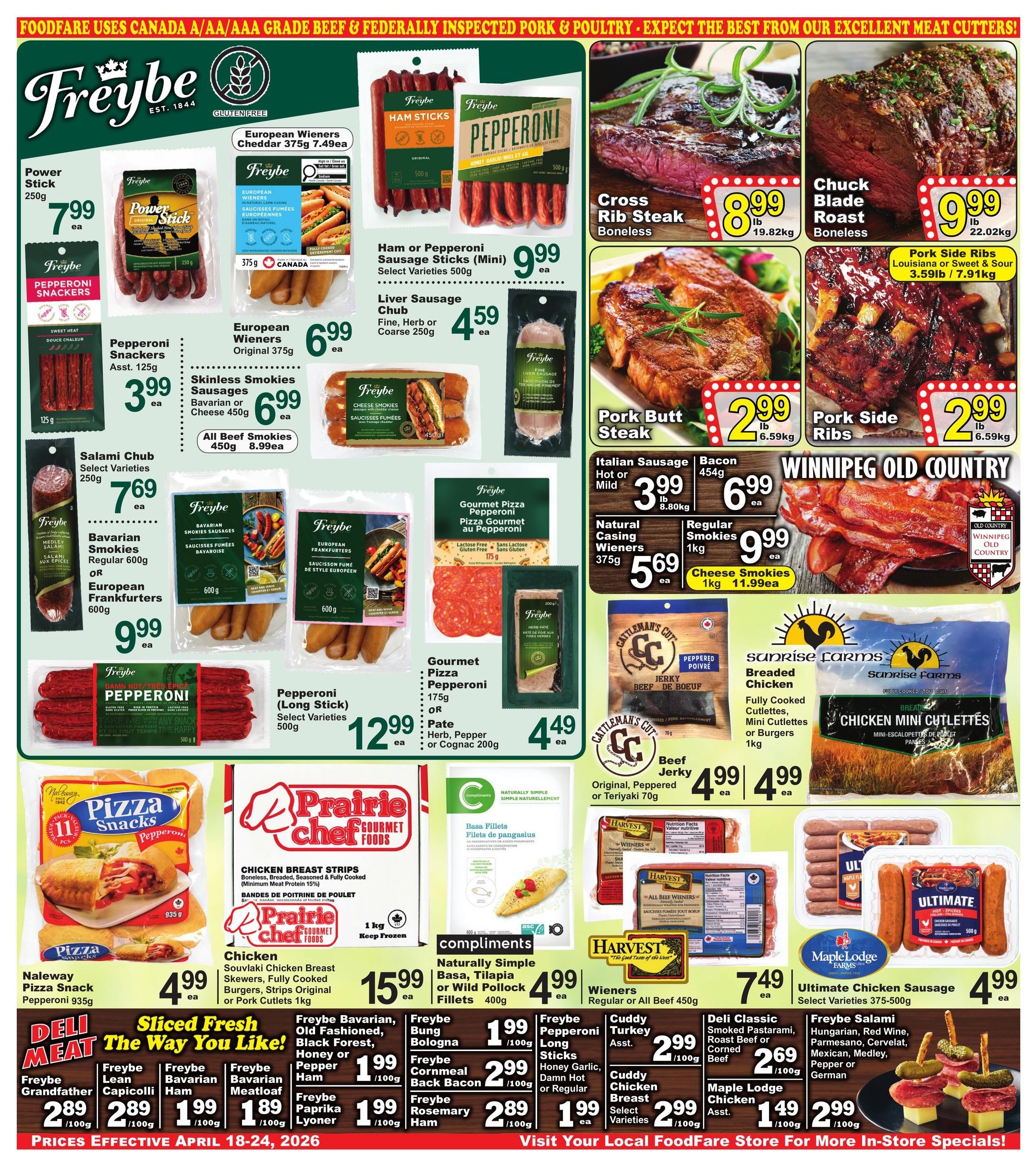 Food Fare weekly flyer specials page 4 features a wide selection of meat products. Top row includes Freybe Power Stick 250g for $7.99, Freybe European Wieners Cheddar 375g for $7.49, Freybe Ham or Pepperoni Sausage Sticks (Mini) for $9.99, Freybe Liver Sausage Chub 250g for $4.59, Cross Rib Steak Boneless for $8.99/lb, and Chuck Blade Roast Boneless for $9.99/lb. Middle row showcases Freybe Pepperoni Snackers Asst. 125g for $3.99, Freybe Skinless Smokies (Bavarian or Cheese) 450g for $6.99, All Beef Smokies 450g for $8.99, Freybe Gourmet Pizza Gourmet Pizza au Pepperoni for $4.49, Freybe Pork Butt Steak for $2.99/lb, Freybe Pork Side Ribs Louisiana or Sweet & Sour for $2.99/lb. Also featured are Freybe Salami Chub Select Varieties 250g for $7.69, Freybe Bavarian Smokies Regular 600g or European Frankfurters 600g for $9.99, Freybe Pepperoni (Long Stick) Select Varieties 500g for $12.99, Freybe Gourmet Pizza (Herb, Pepper or Cognac) 200g for $4.49. The right side highlights Italian Sausage Hot or Mild for $3.99/lb, Bacon 450g for $6.99, Natural Casing Wieners 375g for $5.69, Regular Smokies 1kg for $9.99, Cheese Smokies 1kg for $11.99. Cattleman's Cut Beef Jerky Original, Peppered or Teriyaki 70g for $4.99. Sunrise Farms Breaded Chicken Fully Cooked Cuttlettes, Mini Cuttlettes or Burgers 1kg for $4.99. Naleway Pizza Snack Pepperoni 935g for $4.99. Prairie Chef Gourmet Foods Chicken Breast Strips for $15.99. Compliments Naturally Simple Basa Fillets, Tilapia or Wild Pollock Fillets 400g for $4.99. Harvest Wieners Regular or All Beef 450g for $7.49. Maple Lodge Farms Ultimate Chicken Sausage Select Varieties 375-500g for $4.99. The bottom section displays Freybe Deli Meats including Grandfather, Lean Capicolli, Bavarian Ham, Bavarian Meatloaf, Old Fashioned, Black Forest, Honey or Pepper Ham, Paprika Lyonner, Bologna, Cornmeal Back Bacon, Rosemary Ham, and Pepperoni Long Sticks, all priced at $1.99/100g or $2.89/100g. Also featured are Cudy Turkey Asst. for $2.99/100g, Cudy Chicken Breast Select Varieties for $2.99/100g, Deli Classic Sliced Pastarami, Roast Beef or Corned Beef for $2.69/100g, and Maple Lodge Chicken Asst. for $1.49/100g. Prices are effective April 18-24, 2026.