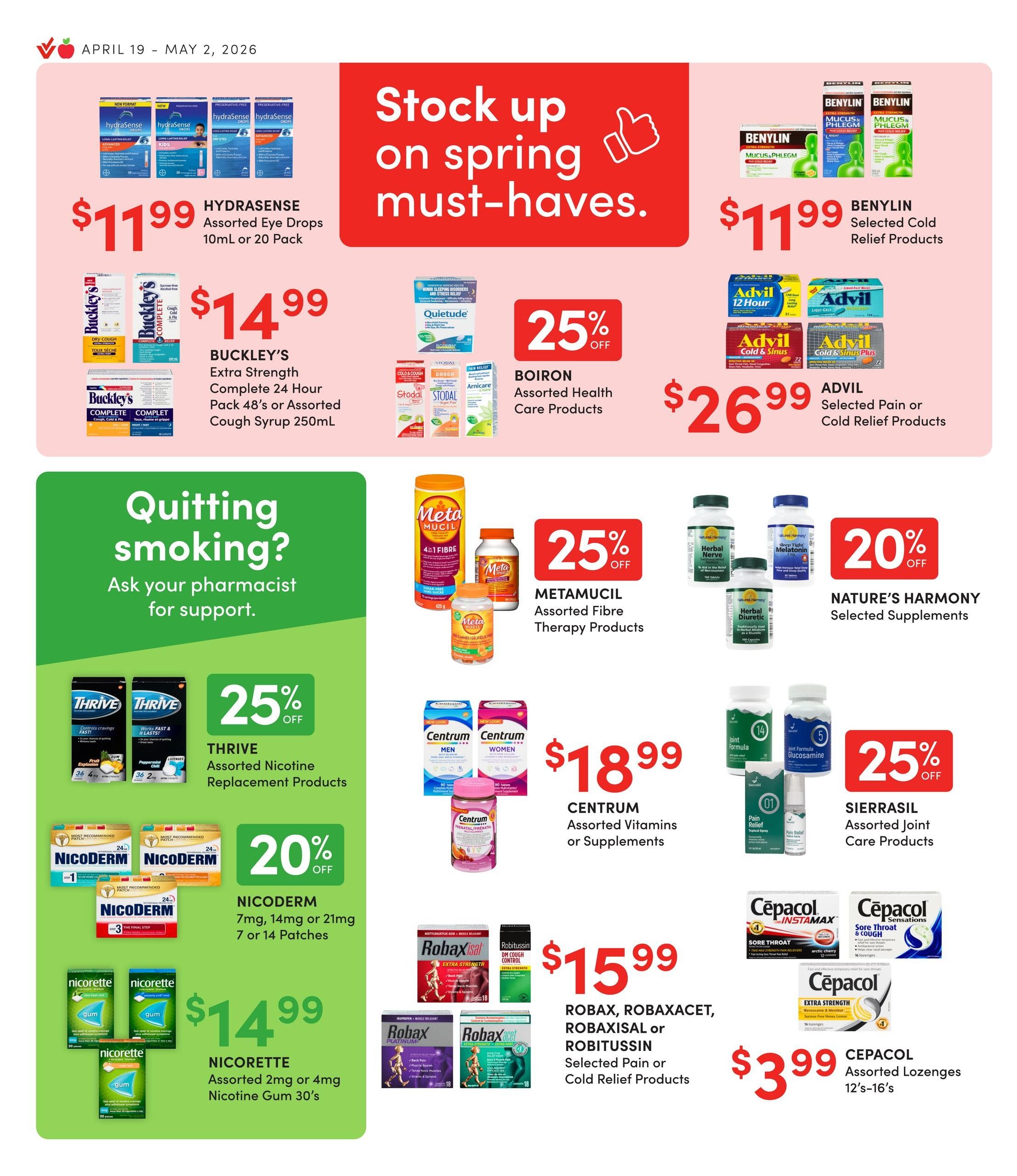 Value Drug Mart flyer specials page 6, featuring spring health and wellness products. Hydrasense Assorted Eye Drops 10ml or 20 Pack for $11.99. Buckley's Extra Strength Complete 24 Hour Pack 48's or Assorted Cough Syrup 250mL for $14.99. Benylin Selected Cold Relief Products for $11.99. Advil Selected Pain or Cold Relief Products for $26.99. Boiron Assorted Health Care Products are 25% off. Metamucil Assorted Fibre Therapy Products are 25% off. Nature's Harmony Selected Supplements are 20% off. Centrum Assorted Vitamins or Supplements for $18.99. Robax, Robaxacet, Robaxisal or Robitussin Selected Pain or Cold Relief Products for $15.99. Cepacol Assorted Lozenges 12's-16's for $3.99. Also features information on quitting smoking with pharmacist support. Thrive Assorted Nicotine Replacement Products are 25% off. Nicoderm 7mg, 14mg or 21mg 7 or 14 Patches are 20% off. Nicorette Assorted 2mg or 4mg Nicotine Gum 30's for $14.99. Sierrasil Assorted Joint Care Products are 25% off.