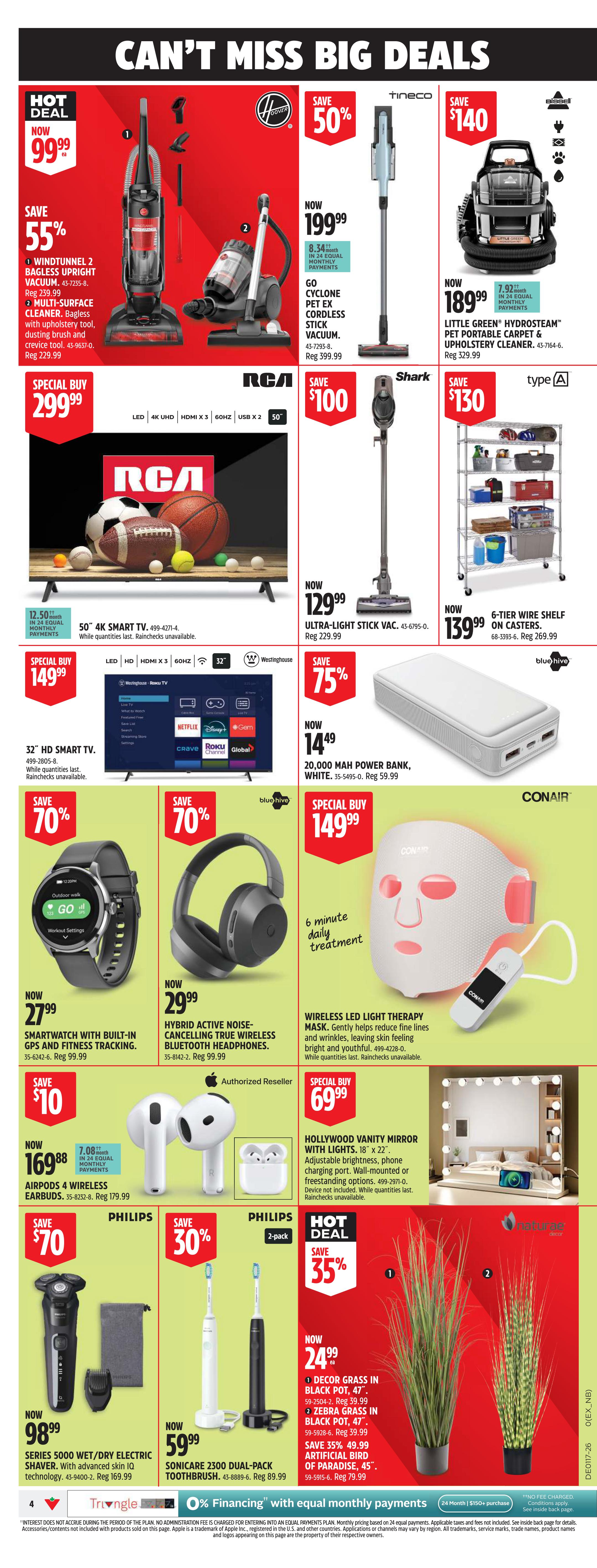 Canadian Tire Western Canada flyer, Page 5. Hot Deal: Hoover Windtunnel 2 Bagless Upright Vacuum for $99.99, save 55%. Also featured is a Hoover Multi-Surface Cleaner for $239.99. Go Cyclone Pet Ex Cordless Stick Vacuum on sale for $199.99, save 50%. Little Green Hydrosteamm Pet Portable Carpet & Upholstery Cleaner is $189.99, save $140. RCA 50' 4K Smart TV is a special buy at $299.99. Shark Ultra-Light Stick Vac is $129.99, save $100. A 6-Tier Wire Shelf on casters is $139.99, save $130. Westinghouse 32' HD Smart TV is a special buy at $149.99. A 20,000 mAh Power Bank is $14.49, save 75%. Smartwatch with built-in GPS and fitness tracking is $27.99, save 70%. Hybrid Active Noise-Cancelling True Wireless Bluetooth Headphones are $29.99, save 70%. Conair Wireless LED Light Therapy Mask is a special buy at $149.99, offering 6-minute daily treatment. AirPods 4 Wireless Earbuds are $169.88, save $10. Hollywood Vanity Mirror with Lights is a special buy at $69.99. Philips Series 5000 Wet/Dry Electric Shaver is $98.99, save $70. Philips Sonicare 2300 Dual-Pack Toothbrush is $59.99, save 30%. Hot Deal: Decor Grass in Black Pot for $24.99, save 35%. Zebra Grass in Black Pot for $24.99, save 35%. Artificial Bird of Paradise for $45.99.