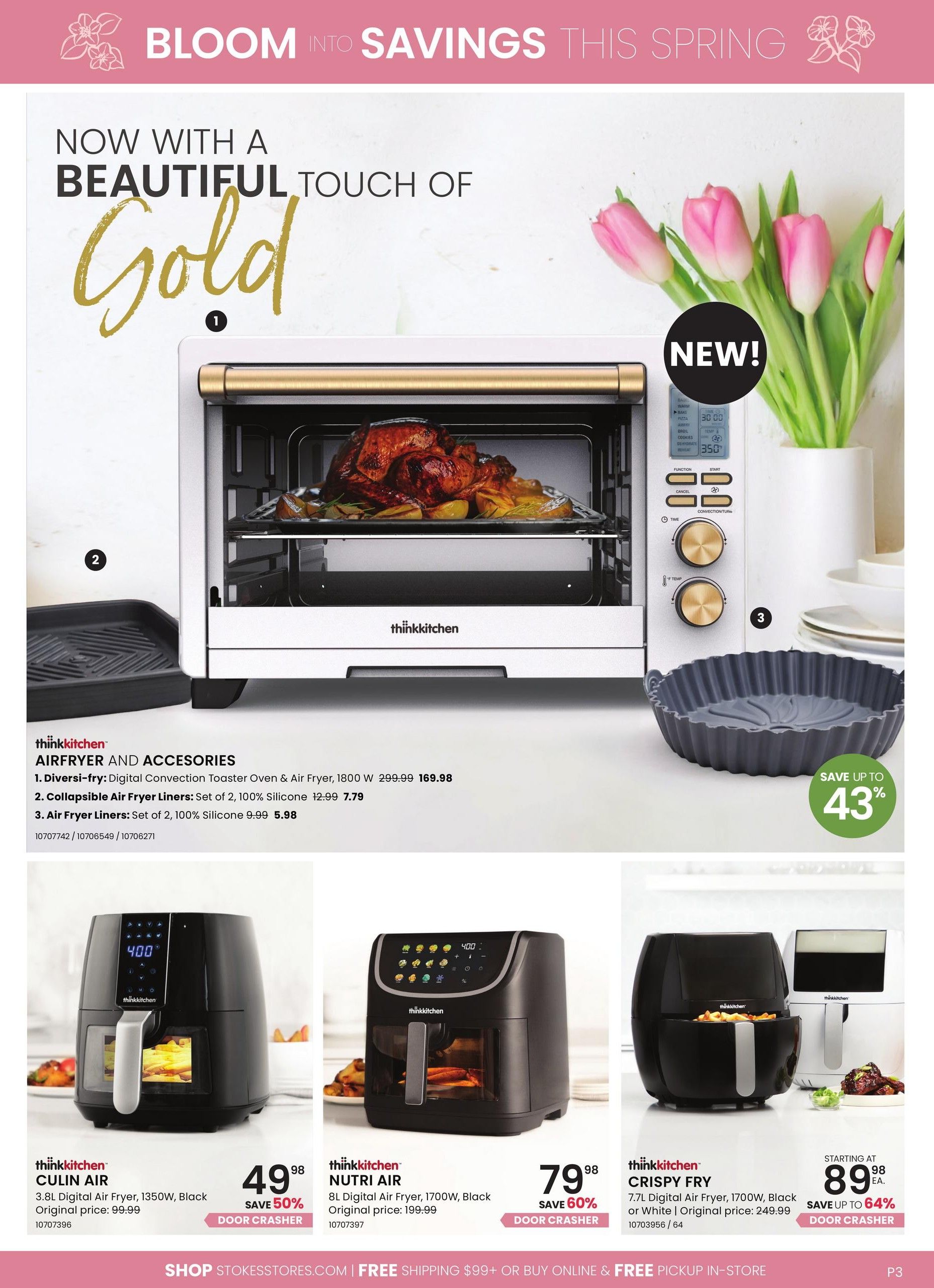 Stokes flyer page 3 features 'Bloom Into Savings This Spring' with a 'Beautiful Touch of Gold' theme. The main featured item is the new Thinkkitchen Diversi-fry Digital Convection Toaster Oven & Air Fryer, 1800 W, on sale for $169.98 (original price $299.99). Also available are Thinkkitchen Collapsible Air Fryer Liners, Set of 2, 100% Silicone, for $7.79 (original price $12.99) and Thinkkitchen Air Fryer Liners, Set of 2, 100% Silicone, for $5.98 (original price $9.99). Below, three Thinkkitchen air fryers are showcased: the 3.8L Culin Air Digital Air Fryer, 1350W, Black, priced at $49.98 (save 50%, original price $99.99); the 8L Nutri Air Digital Air Fryer, 1700W, Black, priced at $79.98 (save 60%, original price $199.99); and the 7.7L Crispy Fry Digital Air Fryer, 1700W, Black or White, starting at $89.98 (save up to 64%, original price $249.99). All air fryers are 'Door Crasher' deals. Shop at stokesstores.com for free shipping on orders over $99 or buy online and pick up in-store.