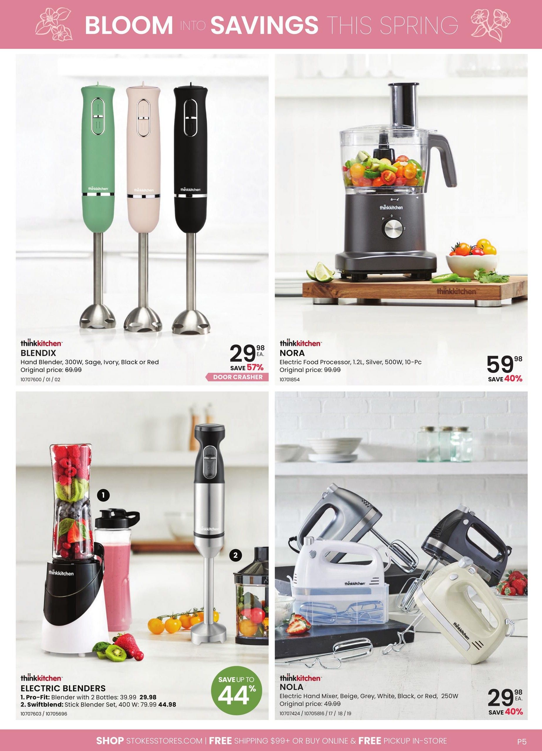 Stokes flyer page 5 features kitchen appliances. The Thinkkitchen Blendix Hand Blender is on sale for $29.98, a 57% discount, originally $69.99. The Thinkkitchen Nora Electric Food Processor, 1.2L, Silver, 500W, 10-Pc, is priced at $59.98, saving 40% off the original price of $99.99. Also featured are Thinkkitchen Electric Blenders: the Pro-Fit Blender with 2 Bottles is $29.98 (originally $39.99), and the Swiftblend Stick Blender Set, 400W, is $44.98 (originally $79.99), with savings up to 44%. The Thinkkitchen Nola Electric Hand Mixer, 250W, available in Beige, Grey, White, Black, or Red, is on sale for $29.98, a 40% saving off the original price of $49.99.