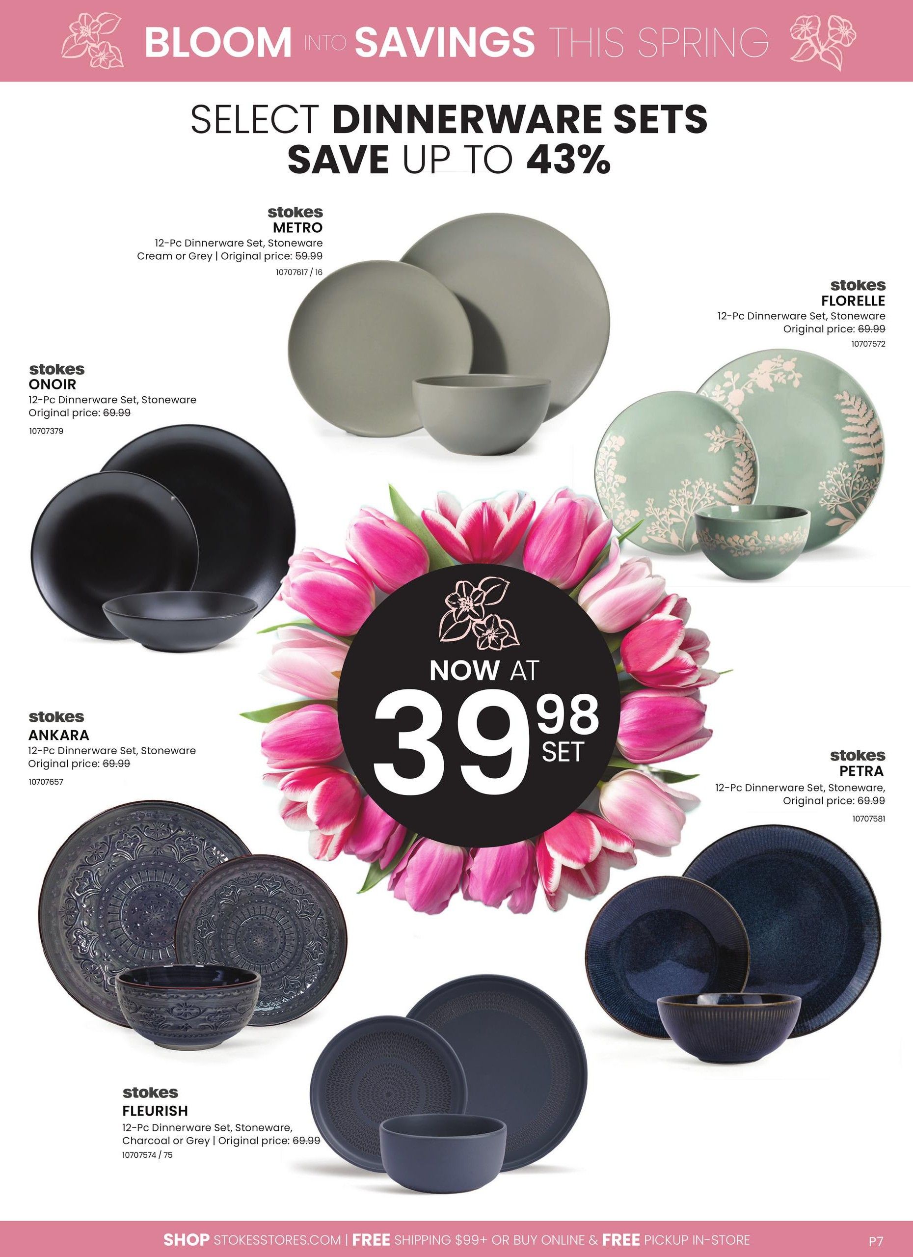 Stokes flyer page 7 featuring select dinnerware sets with savings up to 43%. Featured sets include the Stokes Metro 12-Pc Dinnerware Set in Cream or Grey for $59.99, Stokes OnOir 12-Pc Dinnerware Set, Stoneware for $69.99, Stokes Ankara 12-Pc Dinnerware Set, Stoneware for $69.99, Stokes Florelle 12-Pc Dinnerware Set, Stoneware for $69.99, and Stokes Petra 12-Pc Dinnerware Set, Stoneware for $69.99. The Stokes Fleurish 12-Pc Dinnerware Set, Stoneware in Charcoal or Grey is also shown. A central graphic highlights 'Now at $39.98 Set' surrounded by tulips. The bottom of the page advertises 'Shop Stokesstores.com | Free Shipping $99+ or Buy Online & Free Pickup In-Store'.