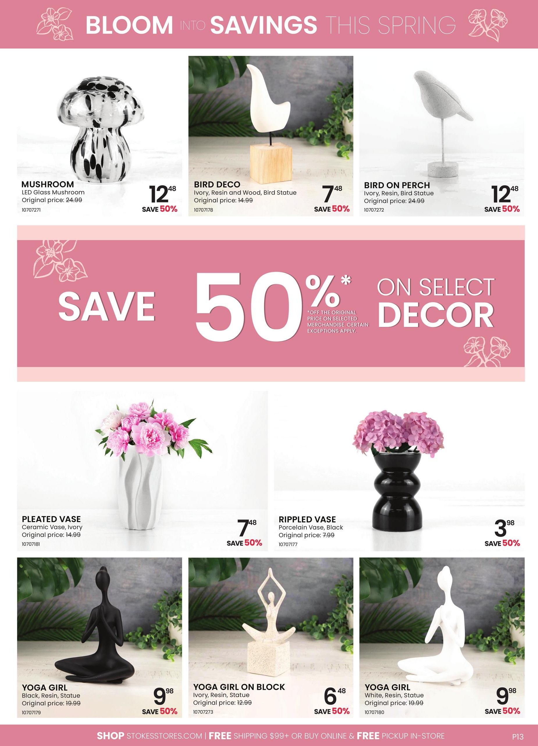 Stokes flyer page featuring home decor with 'Bloom Into Savings This Spring' theme. Products include a Mushroom LED Glass Mushroom for $12.48 (save 50%), Bird Deco Ivory, Resin and Wood Bird Statue for $7.48 (save 50%), and Bird on Perch Ivory, Resin Bird Statue for $12.48 (save 50%). A large banner announces 'Save 50% on Select Decor' with exceptions noted. Additional items on sale include a Pleated Vase in Ivory for $7.48 (save 50%), a Rippled Vase in Black for $3.98 (save 50%), a black Yoga Girl Resin Statue for $9.98 (save 50%), a Yoga Girl on Block Ivory Resin Statue for $6.48 (save 50%), and a white Yoga Girl Resin Statue for $9.98 (save 50%). The bottom of the page promotes 'Shop Stokesstores.com | Free Shipping $99+ or Buy Online & Free Pickup In-Store'.