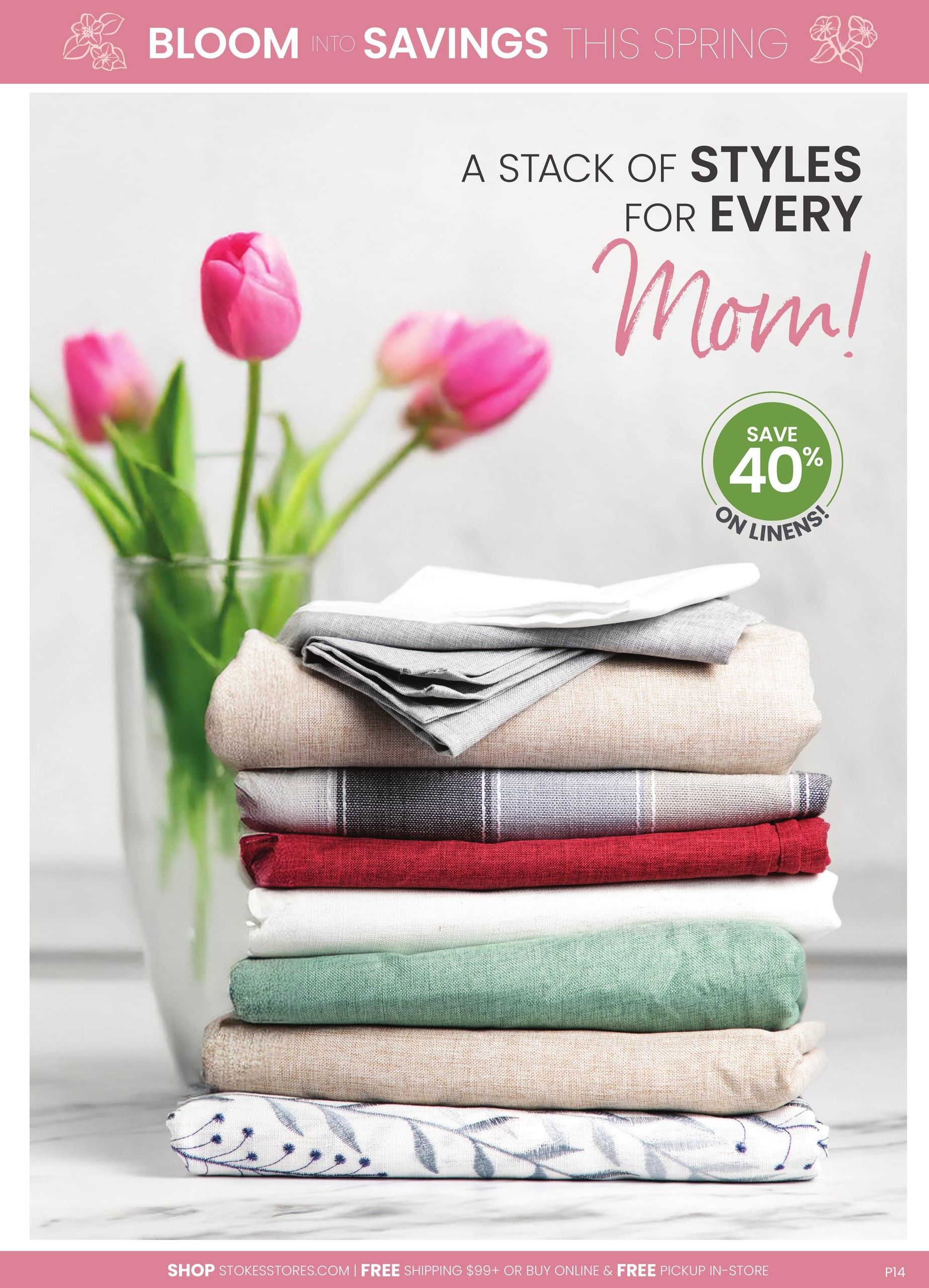 Stokes flyer page 14 features a spring sale with the headline 'Bloom Into Savings This Spring'. The page highlights 'A Stack of Styles for Every Mom!' with a prominent offer: Save 40% on linens. The image displays a stack of neatly folded linens in various colours and patterns, including red, green, beige, grey, and white, with a vase of pink tulips in the background. The bottom banner advertises 'Shop StokesStores.com | Free Shipping $99+ or Buy Online & Free Pickup In-Store'.