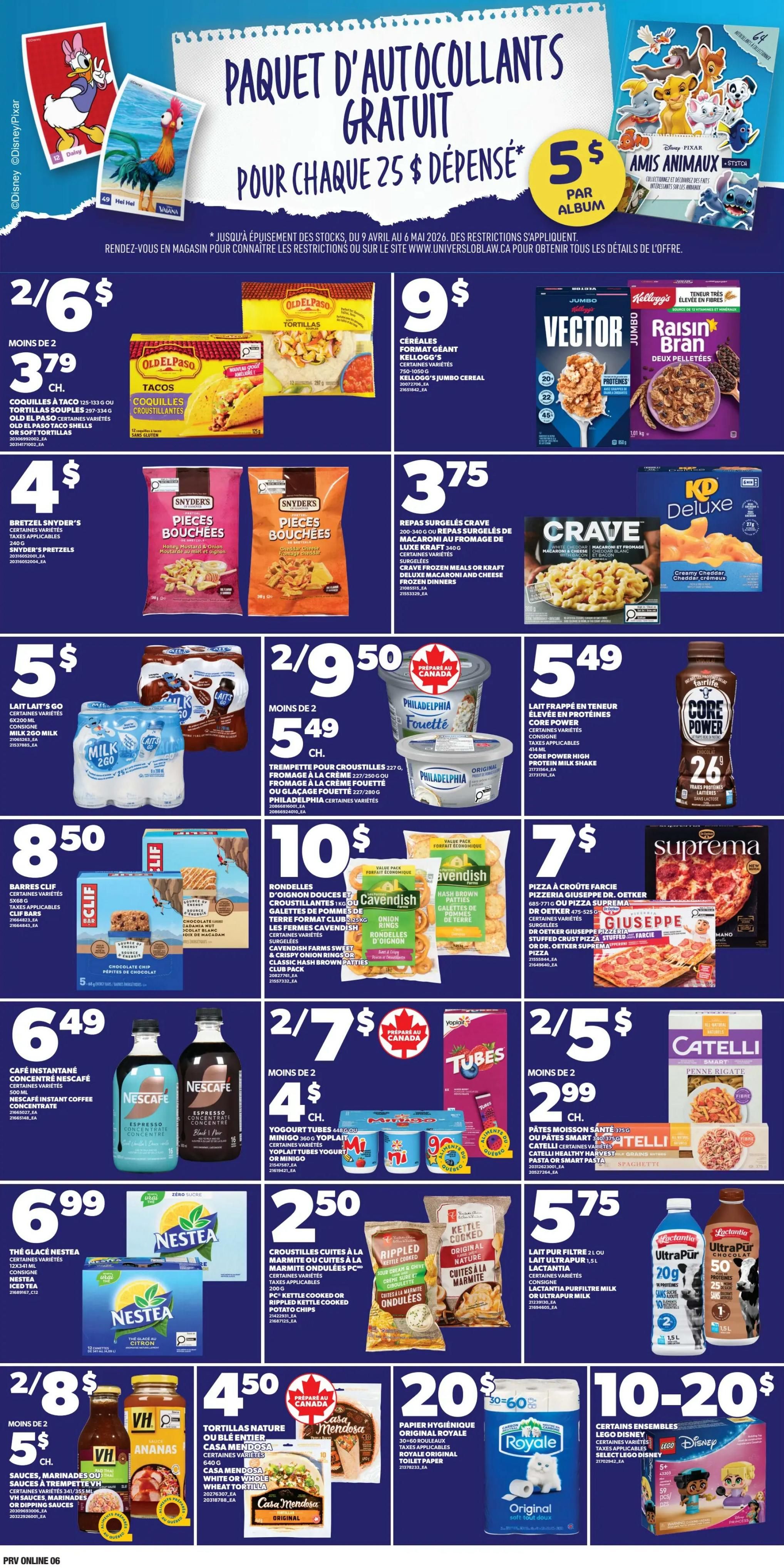 Provigo weekly flyer specials page 6 features a promotion for a free sticker album with any $25 purchase. Featured products include Old El Paso tortillas and shells for 2 for $6.79, Kellogg's Jumbo Cereal and Raisin Bran cereal for $9, Snyder's Pretzel Pieces for $4, Crave frozen meals for $3.75, Milk 2 Go milk drinks for $5.49, Philadelphia whipped cream cheese for 2 for $5.49, Core Power protein milk shake for $5.49, Clif bars for $8.50, Cavendish hash brown patties for 2 for $10.50, Suprema or Giuseppe pizza for $7, Nescafé instant coffee concentrate for $6.49, Yoplait Tubes yogurt for 2 for $4, Catelli pasta for 2 for $2.99, Nestea iced tea for $6.99, Kettle Cooked or Rippled Kettle Cooked potato chips for $2.50, Lactantia UltraPur milk or chocolate milk for $5.75, VH sauces, marinades or dipping sauces for 2 for $5, Casa Mendosa tortillas or tortillas for $4.50, Royale original toilet paper for $20, and select Lego Disney sets for 10-20% off.