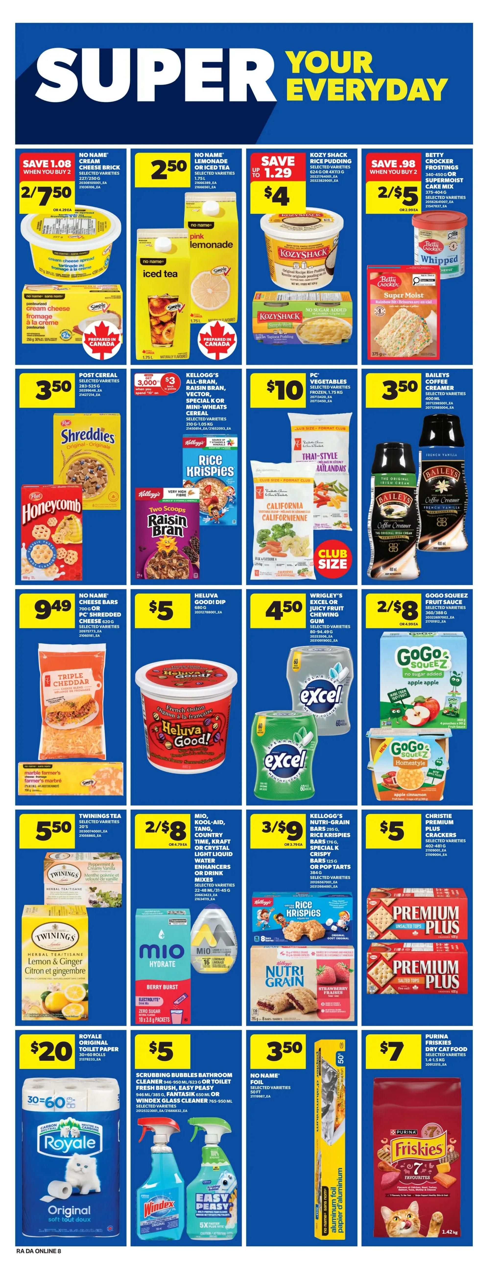 Atlantic Superstore weekly flyer specials page 17 features a variety of deals. Save $1.08 when you buy 2 No Name Cream Cheese Brick selected varieties for 2/$7.50. No Name Lemonade or Iced Tea selected varieties are $2.50. Save up to $1.29 on Kozy Shack Rice Pudding selected varieties for $4. Betty Crocker Frostings or Supermoist Cake Mix selected varieties are 2/$5. Post Shreddies or Honeycomb cereal is $3.50. Kellogg's All-Bran, Raisin Bran, Vector, Special K or Mini-Wheats cereal selected varieties are $3.00 when you buy 3,000 PC Optimum points. PC Frozen Vegetables selected varieties are $10. Baileys Coffee Creamer selected varieties are $3.50. No Name Cheese Bars or PC Shredded Cheese are $9.49. Heluva Good! Dip is $5. Wrigley's Excel Juicy Fruit Chewing Gum selected varieties are $4.50. GoGo Squeez Fruit Squeez selected varieties are 2/$8. Twinings Tea selected varieties are $5.50. Mio, Kool-Aid, Tang, Country Time Crystal Light liquid water enhancers or drink mixes selected varieties are 3/$9. Kellogg's Nutri-Grain Bars, Rice Krispies Squares, Crispy Bars or Pop Tarts are $5. Christie Premium Plus Crackers selected varieties are $5. Royale Original Toilet Paper 30-60 rolls are $20. Scrubbing Bubbles Bathroom Cleaner or Windex Glass Cleaner selected varieties are $5. No Name Foil is $3.50. Purina Friskies Dry Cat Food selected varieties are $7.