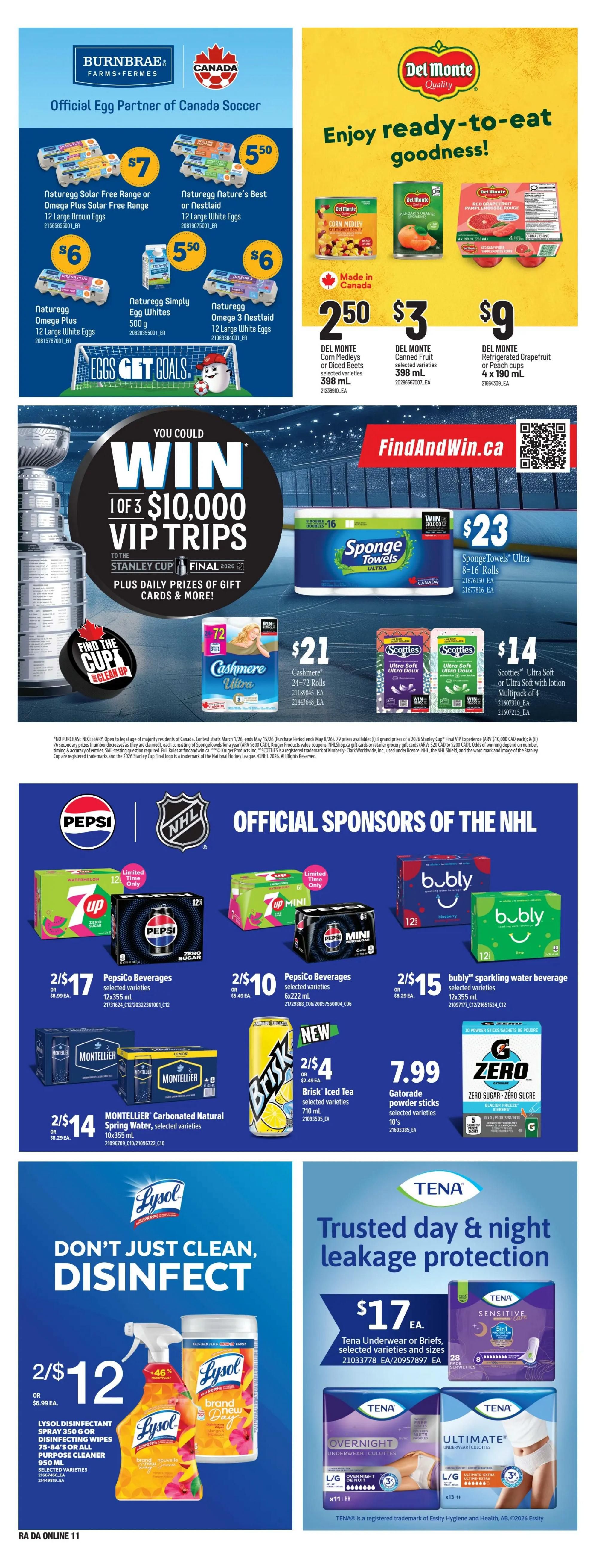 Atlantic Superstore weekly flyer specials page 25 features Burnbrae Farms eggs, including Naturegg Solar Free Range 12 Large Brown Eggs for $7, Naturegg Nature's Best or Nestled 12 Large White Eggs for $5.50, Naturegg Simply 12 Large White Eggs for $6, and Naturegg Omega Plus 12 Large White Eggs for $6. Del Monte offers Corn Medleys or Diced Beets for $2.50, Canned Fruit for $3, and Refrigerated Grapefruit or Peach cups for $9. You could win 1 of 3 $10,000 VIP trips to the Stanley Cup Final 2026. SpongeTowels Ultra 8=16 Rolls are $23, Cashmere 24-72 Rolls are $21, and Scotties Ultra Soft or Ultra Soft with Lotion Multipack of 4 is $14. Official sponsors of the NHL include PepsiCo Beverages 12x355 mL for 2/$17, PepsiCo Beverages 6x222 mL for 2/$10, bubly sparkling water beverage 12x355 mL for 2/$15, Montellier Carbonated Natural Spring Water 10x355 mL for 2/$14, and Brisk Iced Tea 710 mL for 2/$4. Gatorade powder sticks 10's are $7.99. Lysol Disinfectant Spray 950 mL or Disinfecting Wipes 75-84's are 2/$12. Tena Underwear or Briefs, selected varieties and sizes, are $17.