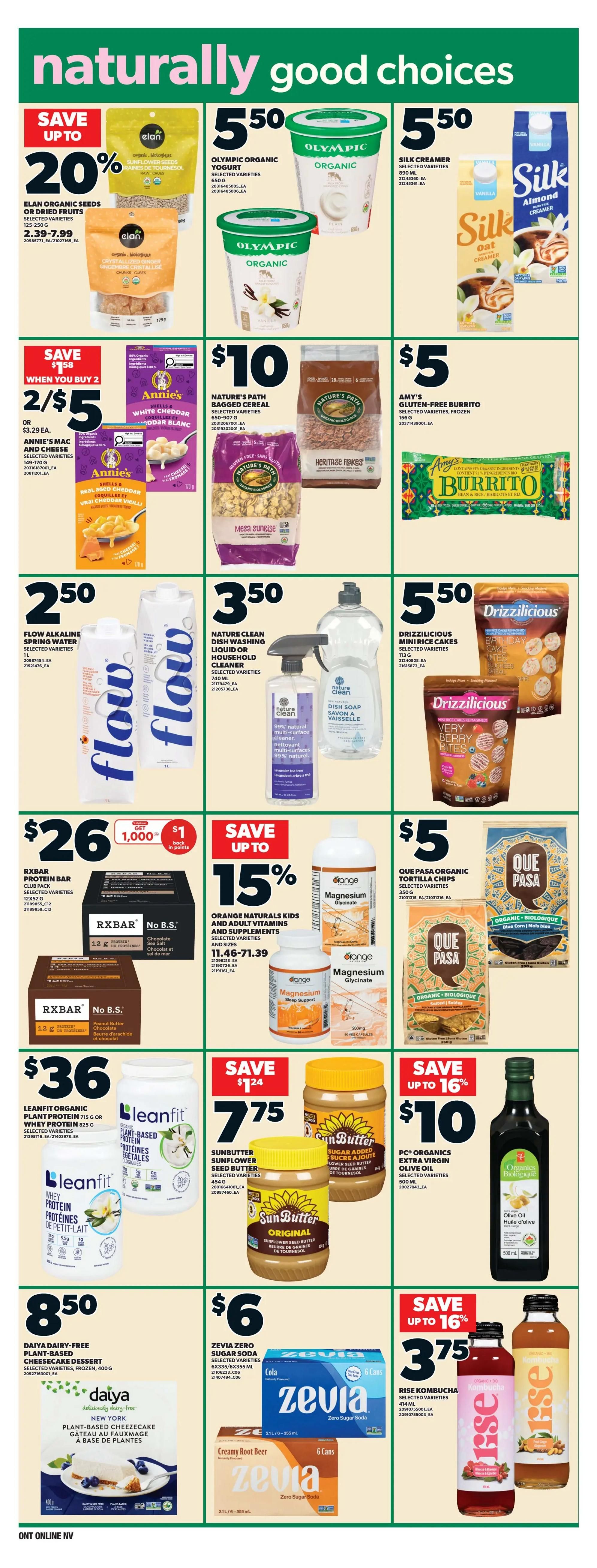 Zehrs weekly flyer specials page 15 features a variety of naturally good choices. Save up to 20% on Elan Organic Seeds or Dried Fruits, with prices ranging from $2.39-$7.99. Olympic Organic Yogurt is $5.50 for 500g, and Silk Creamer (selected varieties) is also $5.50 for 500ml. Save $1.58 when you buy 2 Annie's Mac and Cheese, priced at 2 for $5 or $3.29 each. Nature's Path Organic Bagged Cereal (selected varieties, 650-907g) is $10. Amy's Gluten-Free Burrito (selected varieties, frozen, 156g) is $5. Flow Alkaline Spring Water (1L) is $2.50. Nature Clean Dish Washing Liquid or Household Cleaner (selected varieties, 740ml) is $3.50. Drizzilicious Mini Rice Cakes (selected varieties) are $5.50. RXBAR Protein Bars (selected varieties, 12x52g) are $26 and include a 'Get $1 back in points' offer. Save up to 15% on Orange Naturals Kids and Adult Vitamins and Supplements, with prices from $11.46-$71.39. Que Pasa Organic Tortilla Chips (350g) are $5. Leanfit Organic Plant Protein (715g) or Whey Protein (825g) is $36. Sunbutter Sunflower Seed Butter (selected varieties, 454g) is $7.75, saving $1.24. PC Organics Extra Virgin Olive Oil (500ml) is $10, saving up to 16%. Daiya Dairy-Free Plant-Based Cheesecake Dessert (selected varieties, frozen, 400g) is $8.50. Zevia Zero Sugar Soda (selected varieties, 6x355ml) is $6. Rise Kombucha (selected varieties, 414ml) is $3.75, saving up to 16%.