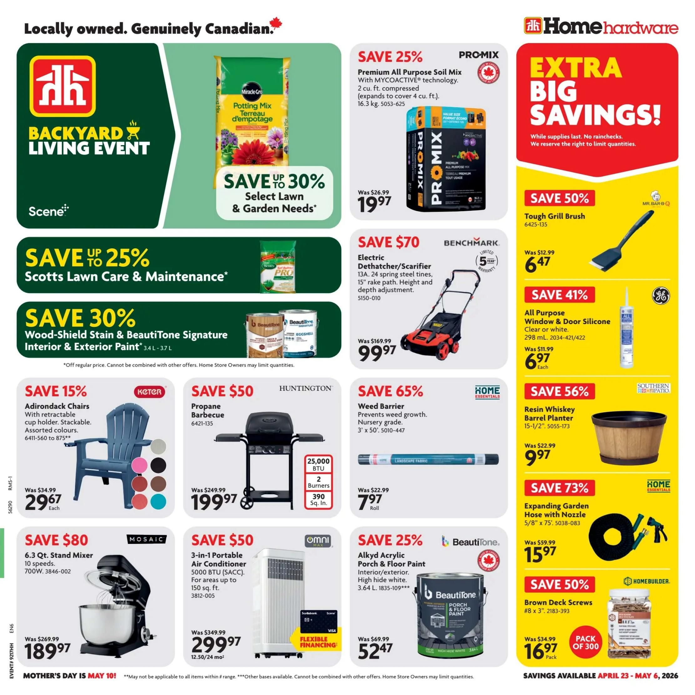 Home Hardware flyer specials for Ontario, valid April 23 to May 6, 2026. Features a 'Backyard Living Event' with up to 30% savings on Select Lawn & Garden Needs. Save 25% on PRO-MIX Premium All Purpose Soil Mix, 2 cu. ft. compressed, for $19.97 (was $26.99). Save up to 25% on Scotts Lawn Care & Maintenance. Save 30% on Wood-Shield Stain & BeautiTone Signature Interior & Exterior Paint, 3.4 L - 3.7 L. Save 15% on Keter Adirondack Chairs with stackable design and cup holder, available in assorted colours, for $29.67 each (was $34.99). Save $50 on Huntington Propane Barbecue with 25,000 BTU and 2 burners, for $199.97 (was $249.99). Save $80 on MOSAIC 6.3 Qt. Stand Mixer with 10 speeds, 700W, for $189.97 (was $269.99). Save $50 on OMNI 3-in-1 Portable Air Conditioner, 5000 BTU (SACC), for areas up to 150 sq. ft., for $299.97 (was $349.99). Save 65% on Weed Barrier that prevents weed growth, nursery grade, 3' x 50', for $7.97 roll (was $22.99). Save 41% on GE All Purpose Window & Door Silicone, clear or white, 298 mL, for $6.97 each (was $11.99). Save 56% on HOME ESSENTIALS Resin Whiskey Barrel Planter, 15-1/2', for $9.97 (was $22.99). Save 73% on HOME ESSENTIALS Expanding Garden Hose with Nozzle, 5/8' x 75', for $15.97 (was $59.99). Save 50% on HOMEBUILDER Brown Deck Screws, #8 x 3', pack of 300, for $16.97 (was $34.99). Also features 'Extra Big Savings!' with no rainchecks. Mother's Day is May 10!