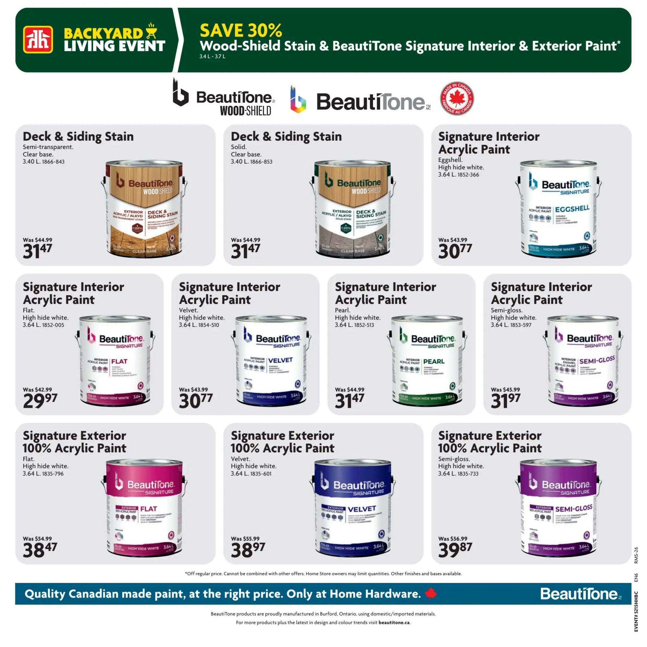 Home Hardware flyer page 13 featuring BeautiTone paints and stains. Save 30% on Wood-Shield Stain & BeautiTone Signature Interior & Exterior Paint. Products include BeautiTone Wood-Shield Deck & Siding Stain in semi-transparent clear base, originally $44.99, now $31.47. Also available is BeautiTone Wood-Shield Deck & Siding Stain in solid clear base, originally $44.99, now $31.47. BeautiTone Signature Interior Acrylic Paint in Eggshell, high hide white, 3.64 L, was $43.99, now $30.77. Signature Interior Acrylic Paint in Flat, high hide white, 3.64 L, was $42.99, now $29.97. Signature Interior Acrylic Paint in Velvet, high hide white, 3.64 L, was $43.99, now $30.77. Signature Interior Acrylic Paint in Pearl, high hide white, 3.64 L, was $44.99, now $31.47. Signature Interior Acrylic Paint in Semi-gloss, high hide white, 3.64 L, was $45.99, now $31.97. Signature Exterior 100% Acrylic Paint in Flat, high hide white, 3.64 L, was $54.99, now $38.47. Signature Exterior 100% Acrylic Paint in Velvet, high hide white, 3.64 L, was $55.99, now $38.97. Signature Exterior 100% Acrylic Paint in Semi-gloss, high hide white, 3.64 L, was $56.99, now $39.87. All BeautiTone products are proudly manufactured in Burford, Ontario. Quality Canadian made paint at the right price, only at Home Hardware.