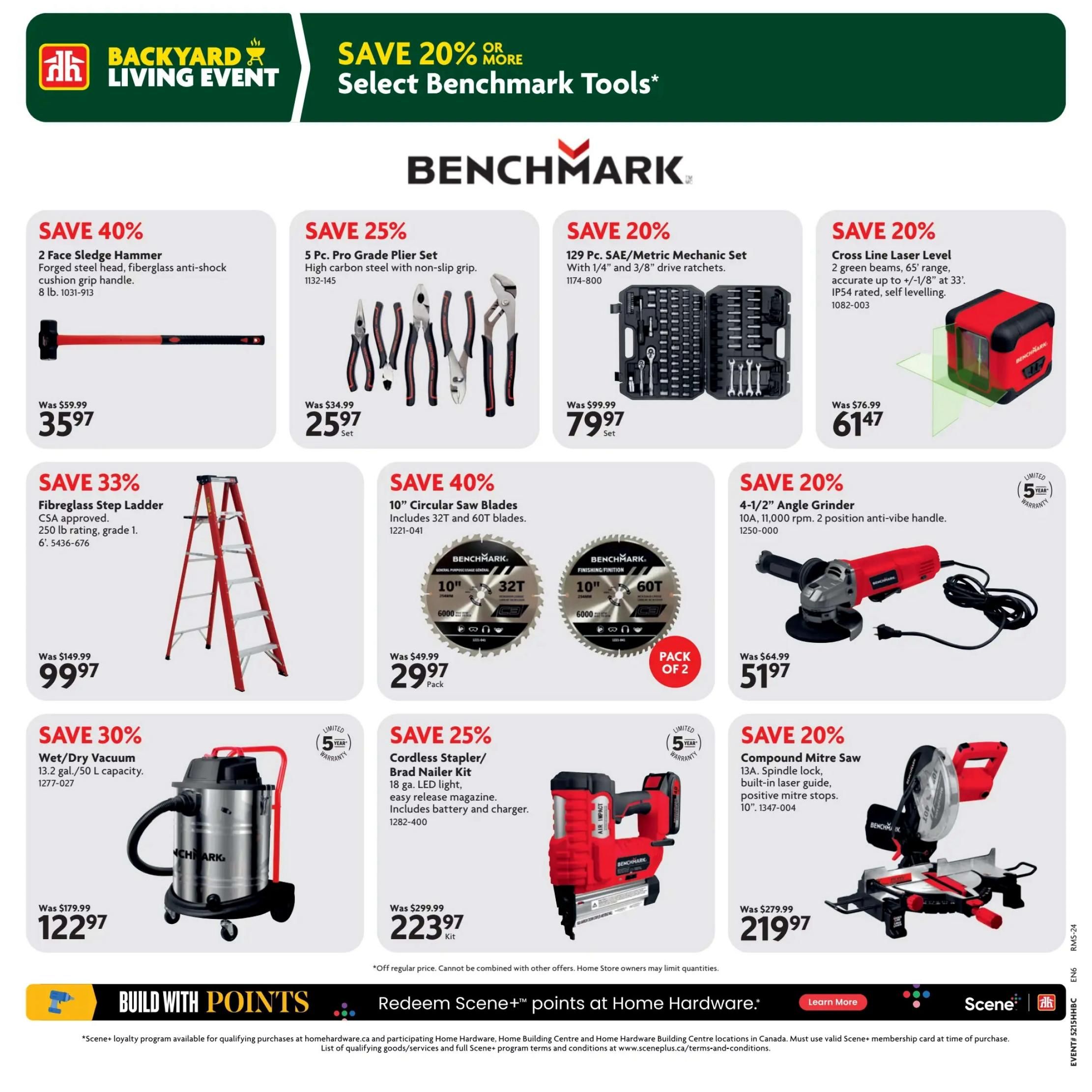 Home Hardware flyer specials page 24 features a Backyard Living Event with savings on select Benchmark Tools. Save 40% on a 2 Face Sledge Hammer, originally $59.99, now $35.97. Save 25% on a 5 Pc. Pro Grade Plier Set, originally $34.99, now $25.97. Save 20% on a 129 Pc. SAE/Metric Mechanic Set, originally $99.99, now $79.97. Save 20% on a Cross Line Laser Level with 2 green beams and 33' range, originally $76.99, now $61.47. Save 33% on a Fibreglass Step Ladder with a 250 lb rating, grade 1, originally $149.99, now $99.97. Save 40% on a 10' Circular Saw Blades pack of 2, including 32T and 60T blades, originally $49.99, now $29.97. Save 20% on a 4-1/2' Angle Grinder with 2 position anti-vibe handle, originally $64.99, now $51.97. Save 30% on a Wet/Dry Vacuum with 13.2 gal. capacity, originally $179.99, now $122.97. Save 25% on a Cordless Stapler/Brad Nailer Kit with 18 ga. LED light, originally $299.99, now $223.97. Save 20% on a Compound Mitre Saw with 13A motor and 10' blade, originally $279.99, now $219.97. All items include limited 5-year warranties where indicated. Offer valid from April 23 to May 6, 2026. Build with Points and redeem Scene+ points at Home Hardware.