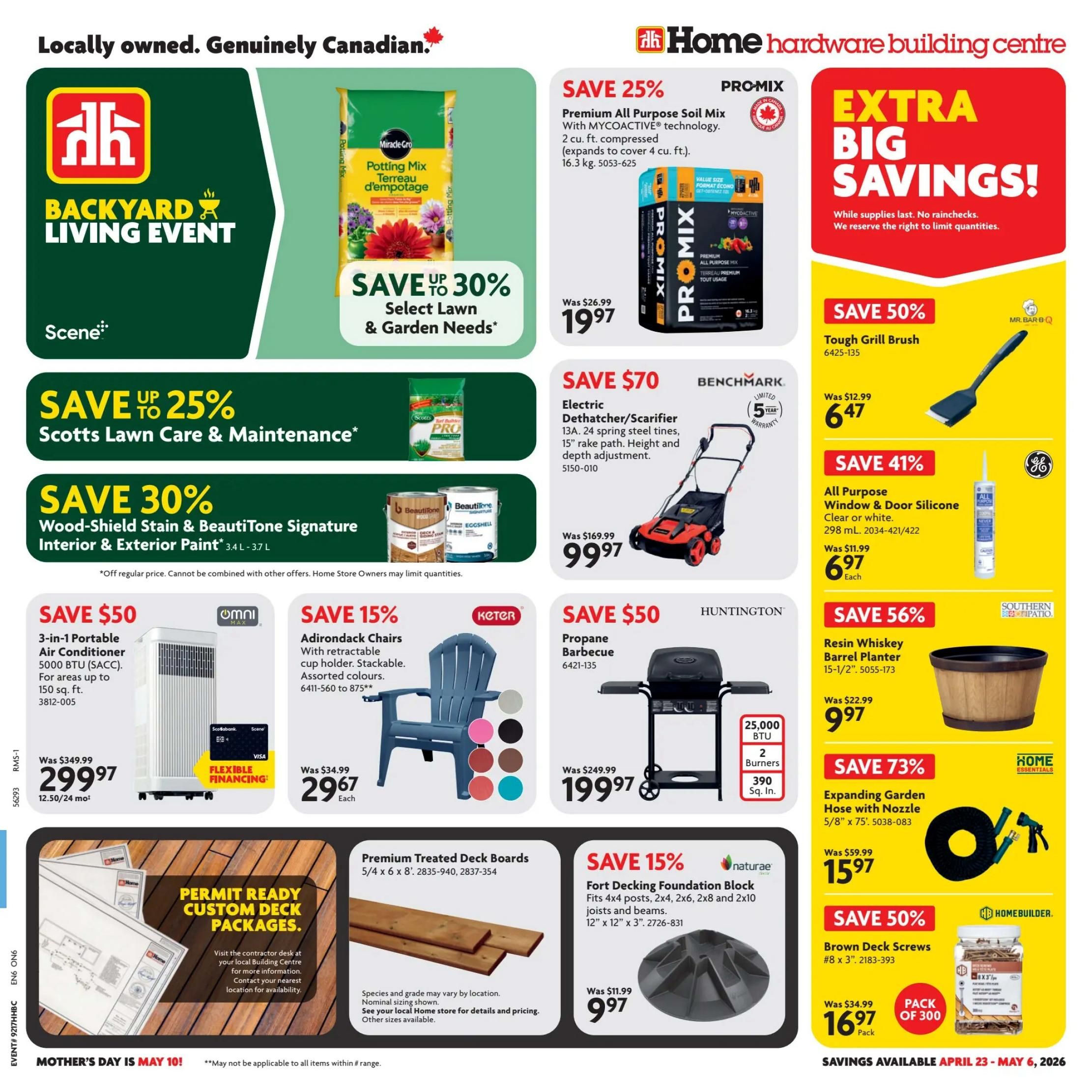 Home Hardware flyer page 1 featuring 'Backyard Living Event' with savings up to 30% on select lawn and garden needs. Save 25% on PRO-MIX Premium All Purpose Soil Mix for $19.97. Save $70 on a Benchmark Electric Dethatcher/Scarifier for $99.97. Save 50% on a Mr. Bar-B-Q Tough Grill Brush for $6.47. Save 41% on GE All Purpose Window & Door Silicone (clear or white) for $6.97 each. Save 56% on a Southern Patio Resin Whiskey Barrel Planter for $9.97. Save 30% on Wood-Shield Stain & BeautiTone Signature Interior & Exterior Paint. Save $50 on a 3-in-1 Portable Air Conditioner (5000 BTU) for $299.97 with flexible financing options. Save 15% on Keter Adirondack Chairs for $29.67 each. Save $50 on a Huntington Propane Barbecue for $199.97. Save 73% on a Home Essentials Expanding Garden Hose with Nozzle for $15.97. Save 50% on Homebuilder Brown Deck Screws (pack of 300) for $16.97. Also features 'Permit Ready Custom Deck Packages' and 'Mother's Day is May 10!'. Savings are available April 23 - May 6, 2026.