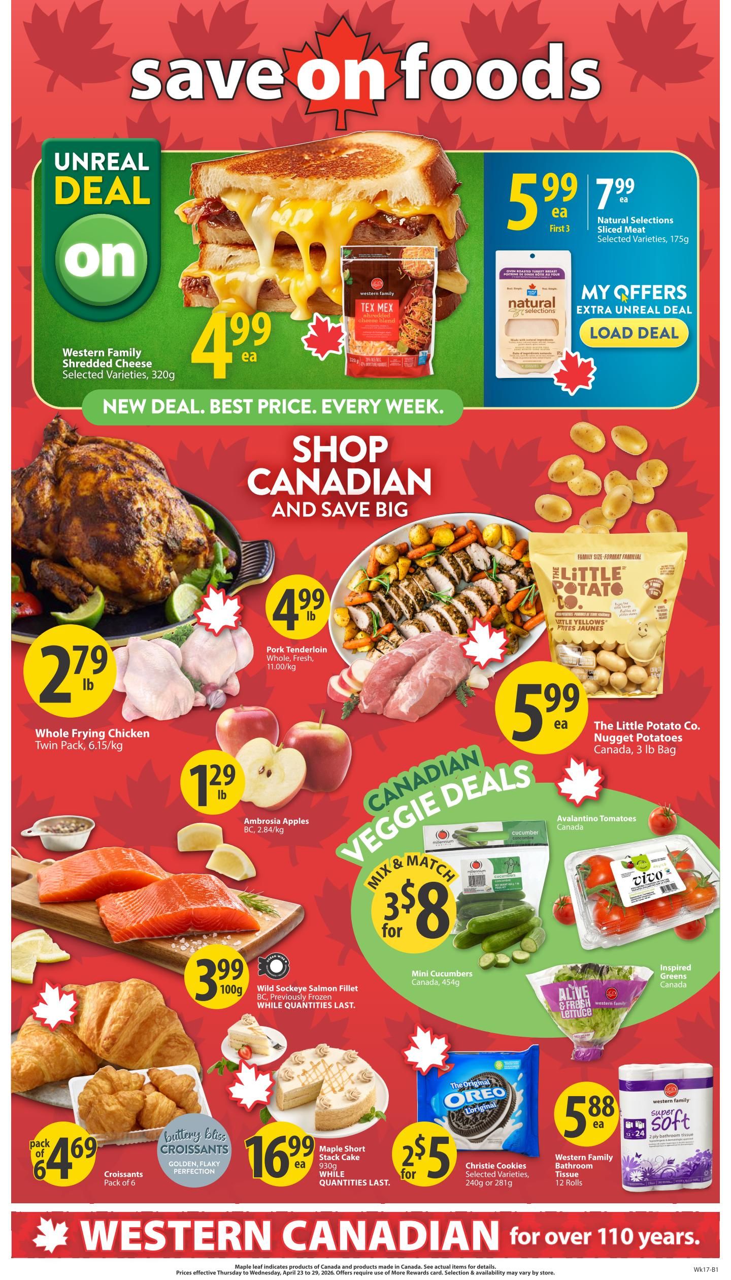 Save-On-Foods weekly flyer specials for Alberta. Features an Unreal Deal on Western Family Shredded Cheese, selected varieties, 320g for $4.99 ea. Also on sale is Natural Selections Sliced Meat, selected varieties, 175g for $5.99 ea, with an extra unreal deal to load. Other specials include Whole Frying Chicken, twin pack, 6.15/kg for $2.79 lb, Pork Tenderloin, whole, fresh, 11.00/kg for $4.99 lb, and Ambrosia Apples, BC, 2.84/kg for $1.29 lb. The Little Potato Co. Nugget Potatoes, Canada, 3 lb bag are $5.99 ea. Enjoy Canadian Veggie Deals with a Mix & Match offer: 3 for $8 on Mini Cucumbers, Canada, 454g, Avalantino Tomatoes, Canada, and Inspired Greens, Canada. Wild Sockeye Salmon Fillet, BC, previously frozen, is $3.99 per 100g while quantities last. Bakery deals include Croissants, pack of 6 for $4.69, and Maple Short Stack Cake, 930g for $16.99 ea while quantities last. Christie Cookies, selected varieties, 240g or 281g are 2 for $5. Western Family Bathroom Tissue, 12 rolls, is $5.88 ea. The flyer highlights 'Shop Canadian and Save Big' and 'New Deal. Best Price. Every Week.