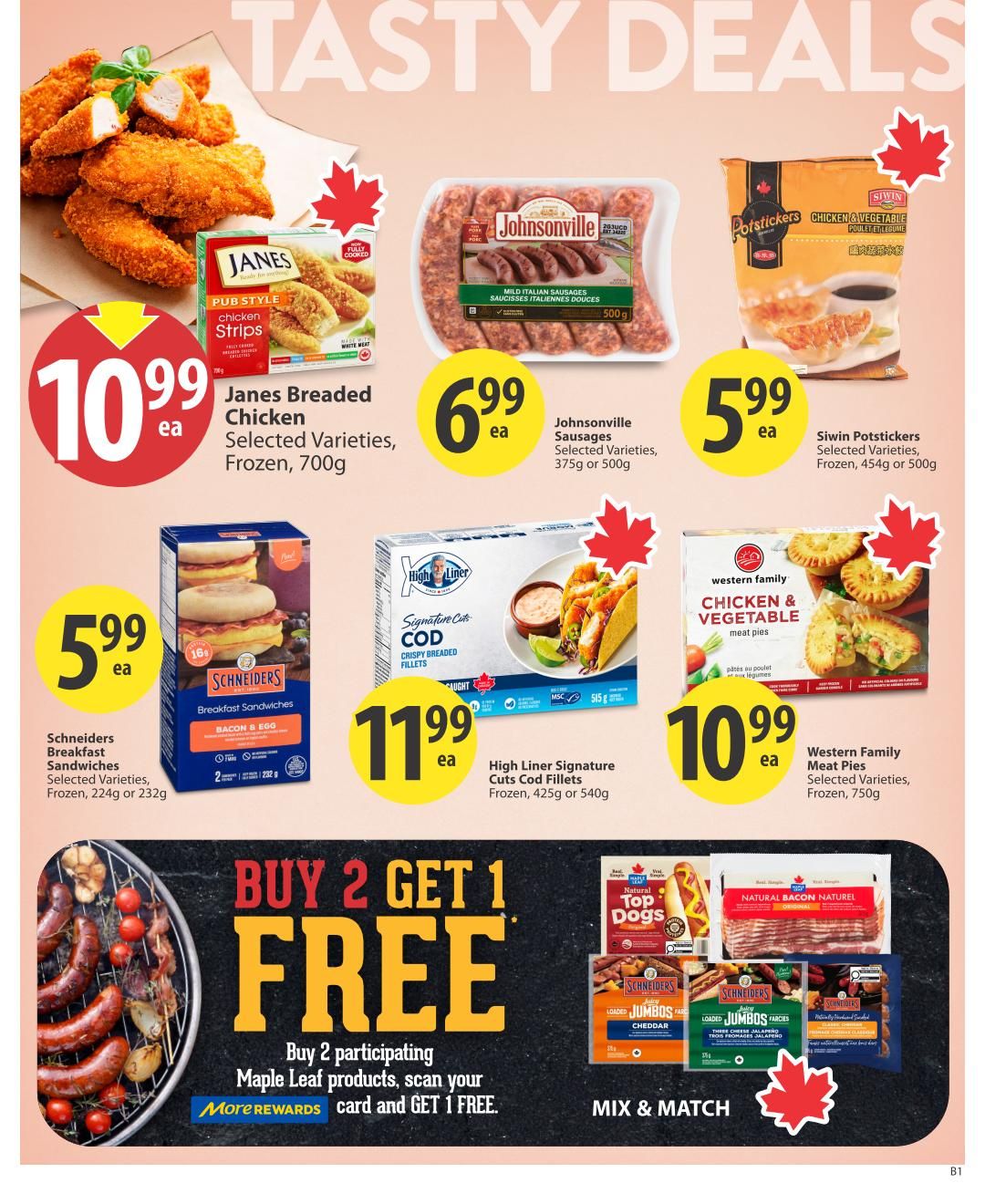 Save-On-Foods weekly flyer specials page 6 features tasty deals on frozen foods and meats. Janes Breaded Chicken Strips are $10.99 for 700g. Johnsonville Sausages, selected varieties, 375g or 500g, are $6.99. Siwin Potstickers, selected varieties, frozen, 454g or 500g, are $5.99. Schneiders Breakfast Sandwiches, selected varieties, frozen, 224g or 232g, are $5.99. High Liner Signature Cuts Cod Fillets, frozen, 425g or 540g, are $11.99. Western Family Chicken & Vegetable Meat Pies, selected varieties, frozen, 750g, are $10.99. A 'Buy 2 Get 1 Free' offer is available on participating Maple Leaf products when you scan your More Rewards card. Featured products for this mix & match offer include Maple Leaf Top Dogs, Schneiders Loaded Jambos, and Natural Bacon.
