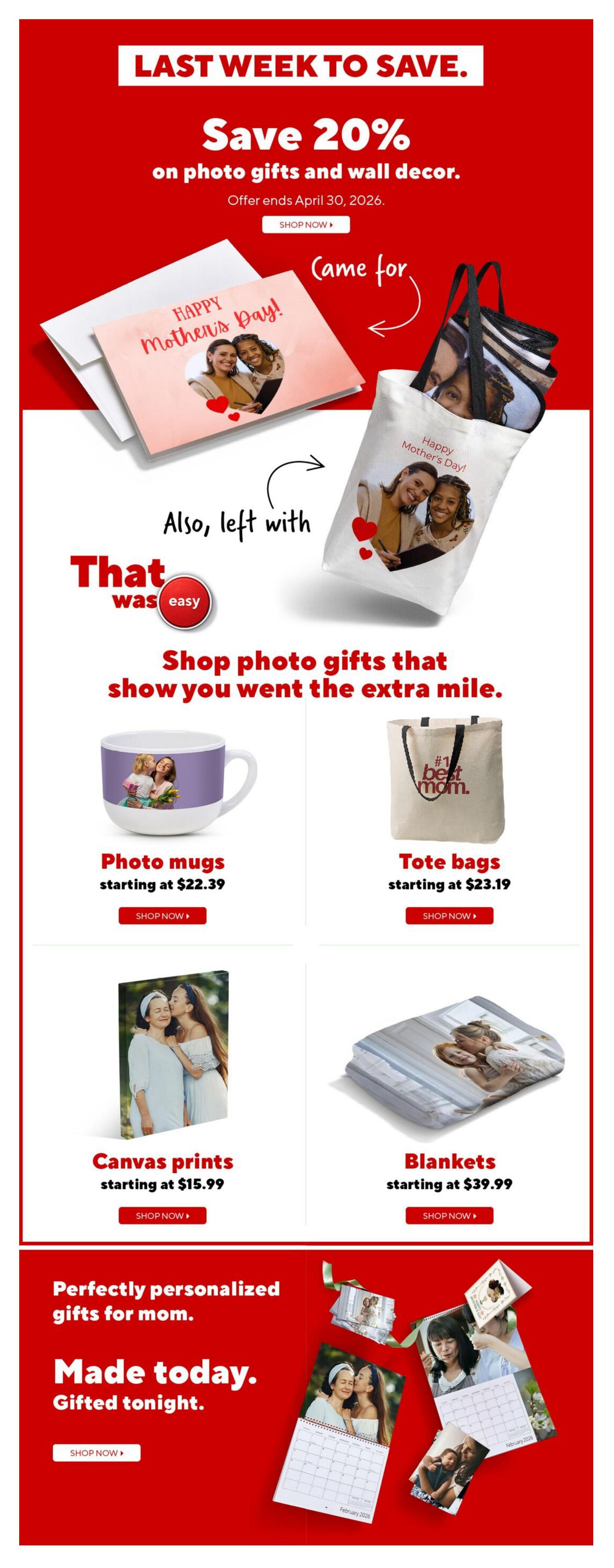 Staples Weekly Flyer Specials, Page 4. Last week to save 20% on photo gifts and wall decor, offer ends April 30, 2026. Features personalized Mother's Day gifts including photo mugs starting at $22.39, tote bags starting at $23.19, canvas prints starting at $15.99, and blankets starting at $39.99. Also highlights custom calendars and other photo gifts that can be made today and gifted tonight.