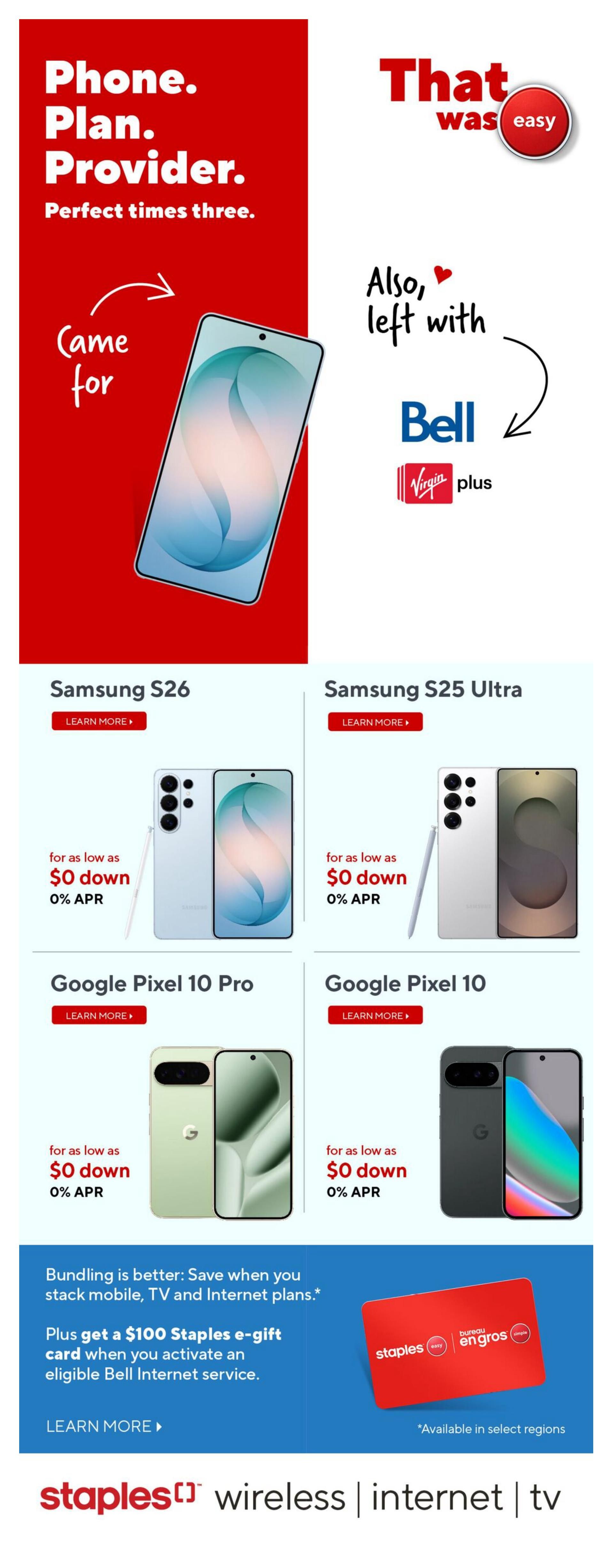 Staples Wireless page 5 features phone plans and devices. Offers include Samsung S26, Samsung S25 Ultra, Google Pixel 10 Pro, and Google Pixel 10, all available for as low as $0 down with 0% APR. The page highlights 'Phone. Plan. Provider. Perfect times three.' and 'That was easy.' It also mentions 'Came for' with Bell and Virgin Plus. Bundling mobile, TV, and Internet plans offers savings. Activate eligible Bell Internet service to receive a $100 Staples e-gift card. Available in select regions. Staples offers wireless, internet, and TV services.