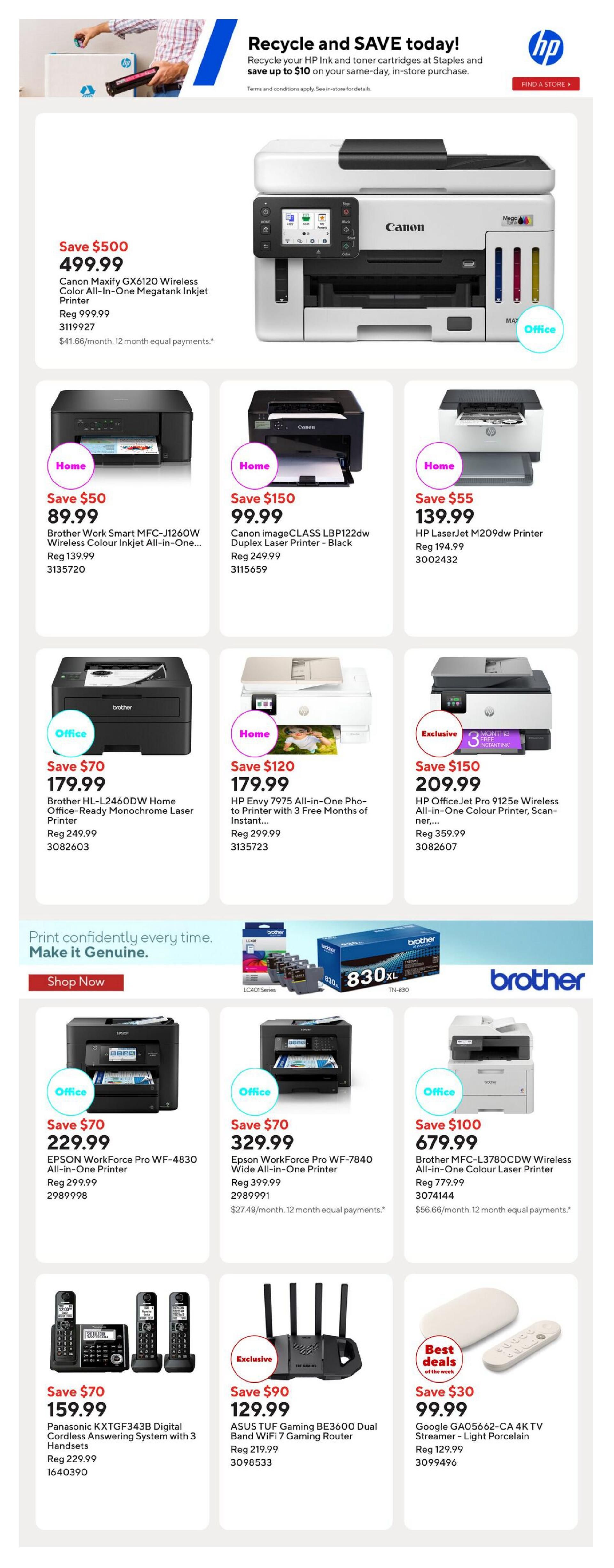 Staples Weekly Flyer Specials Page 10: Features a large Canon Maxify GX6120 Wireless Colour All-In-One Megatank Inkjet Printer for $499.99, down from $999.99. Also available are a Brother Work Smart MFC-J1260W Wireless Colour Inkjet All-in-One Printer for $89.99 (Reg $139.99), a Canon imageCLASS LBP122dw Duplex Laser Printer in Black for $99.99 (Reg $249.99), and an HP LaserJet M209dw Printer for $139.99 (Reg $194.99). Other printers include the Brother HL-L2460DW Home Office-Ready Monochrome Laser Printer for $179.99 (Reg $249.99), the HP Envy 7975 All-in-One Photo Printer with 3 Free Months of Instant Ink for $179.99 (Reg $299.99), and the HP OfficeJet Pro 9125e Wireless All-in-One Colour Printer, Scanner for $209.99 (Reg $359.99). Epson WorkForce Pro WF-4830 Wide All-in-One Printer is on sale for $229.99 (Reg $299.99), and the Epson WorkForce Pro WF-7840 Wide All-in-One Printer is $329.99 (Reg $399.99). The Brother MFC-L3780CDW Wireless All-in-One Colour Laser Printer is $679.99 (Reg $779.99). Also featured are a Panasonic KXTGF343B Digital Cordless Answering System with 3 Handsets for $159.99 (Reg $229.99), an ASUS TUF Gaming BE3600 Dual Band WiFi 7 Gaming Router for $129.99 (Reg $219.99), and a Google GA05662-CA 4K TV Streamer in Light Porcelain for $99.99 (Reg $129.99). The page also includes a promotion to Recycle and Save today, recycle HP Ink and toner cartridges to save up to $10 on your same-day, in-store purchase.