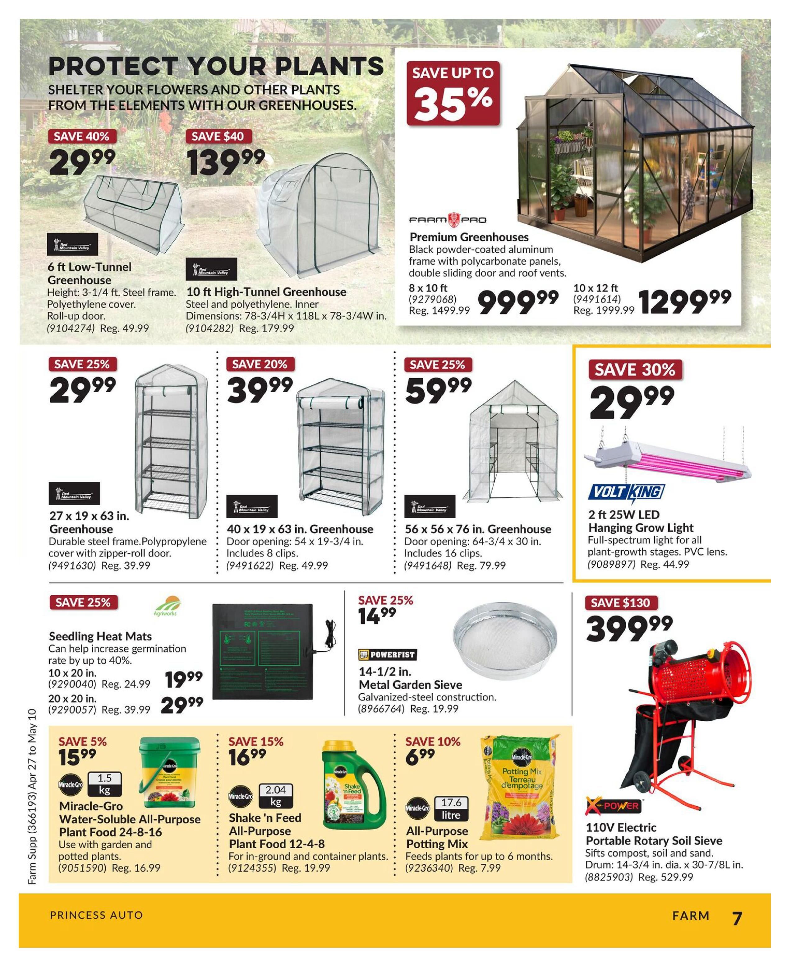 Princess Auto flyer page 7 features a selection of gardening products. Protect your plants with greenhouses, including a 6 ft Low-Tunnel Greenhouse for $29.99 (Save 40%), a 10 ft High-Tunnel Greenhouse for $139.99 (Save $40), and Farm Pro Premium Greenhouses in 8 x 10 ft for $999.99 (Reg. $1499.99) and 10 x 12 ft for $1299.99 (Reg. $1999.99). Other greenhouses on sale include a 27 x 19 x 63 in. model for $29.99 (Save 25%), a 40 x 19 x 63 in. model for $39.99 (Save 20%), and a 56 x 56 x 76 in. model for $59.99 (Save 25%). Also available is a Volt King 2 ft 25W LED Hanging Grow Light for $29.99 (Save 30%). Gardening essentials include Seedling Heat Mats, with a 10 x 20 in. size for $19.99 (Reg. $24.99) and a 20 x 20 in. size for $29.99 (Reg. $39.99). A 14-1/2 in. Metal Garden Sieve is $14.99 (Reg. $19.99). Plant nutrition options include Miracle-Gro Water-Soluble All-Purpose Plant Food 24-8-16 (1.5 kg) for $15.99 (Save 5%) and Shake 'n Feed All-Purpose Plant Food 12-4-8 (2.04 kg) for $16.99 (Save 15%). All-Purpose Potting Mix (17.6 litre) is on sale for $6.99 (Save 10%). Finally, an 110V Electric Portable Rotary Soil Sieve is available for $399.99 (Save $130).