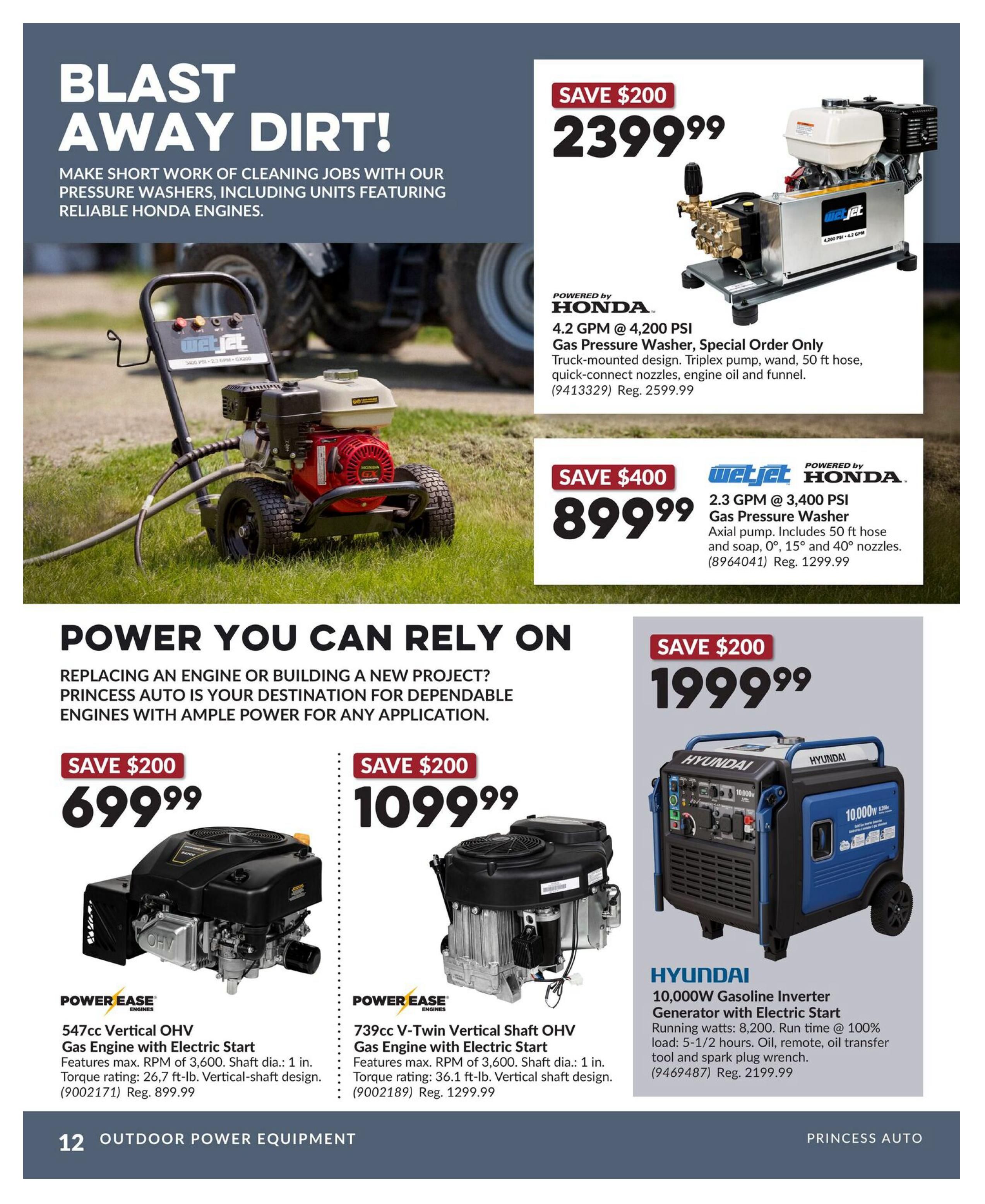 Princess Auto flyer page 12 features outdoor power equipment. Top section highlights 'Blast Away Dirt!' with pressure washers. A WetJet 4.2 GPM @ 4,200 PSI Gas Pressure Washer, powered by Honda, is on sale for $2399.99 (save $200, regular $2599.99). Another WetJet 2.3 GPM @ 3,400 PSI Gas Pressure Washer, also Honda powered, is $899.99 (save $400, regular $1299.99). The 'Power You Can Rely On' section showcases engines. A Power Ease 547cc Vertical OHV Gas Engine with Electric Start is $699.99 (save $200, regular $899.99), featuring max RPM of 3,600 and 1 in. shaft diameter. A Power Ease 739cc V-Twin Vertical Shaft OHV Gas Engine with Electric Start is $1099.99 (save $200, regular $1299.99), with max RPM of 3,600 and 1 in. shaft diameter. Also featured is a Hyundai 10,000W Gasoline Inverter Generator with Electric Start for $1999.99 (save $200, regular $2199.99), with a running wattage of 8,200 and run time of 5-1/2 hours at 100% load.