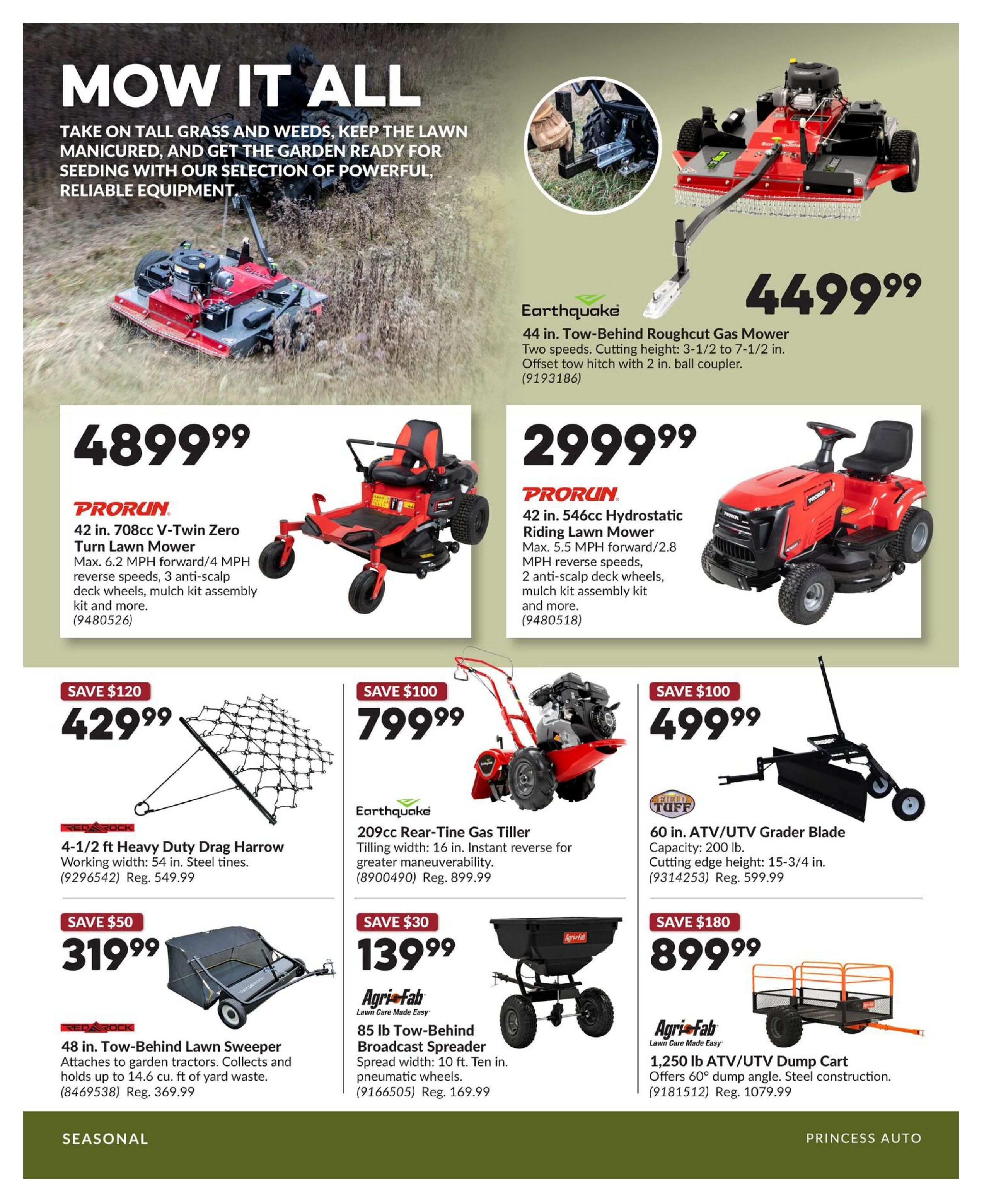 Princess Auto flyer page 24 features lawn and garden equipment. Top of the page showcases a 44 in. Earthquake Tow-Behind Roughcut Gas Mower for $4499.99. Below, a PRORUN 42 in. 708cc V-Twin Zero Turn Lawn Mower is priced at $4899.99, and a PRORUN 42 in. 546cc Hydrostatic Riding Lawn Mower is available for $2999.99. Other featured items include a 4-1/2 ft Heavy Duty Drag Harrow for $429.99 (Save $120), an Earthquake 209cc Rear-Tine Gas Tiller for $799.99 (Save $100), a 60 in. ATV/UTV Grader Blade for $499.99 (Save $100), a RED ROCK 48 in. Tow-Behind Lawn Sweeper for $319.99 (Save $50), an Agri-Fab 85 lb Tow-Behind Broadcast Spreader for $139.99 (Save $30), and an Agri-Fab 1,250 lb ATV/UTV Dump Cart for $899.99 (Save $180).
