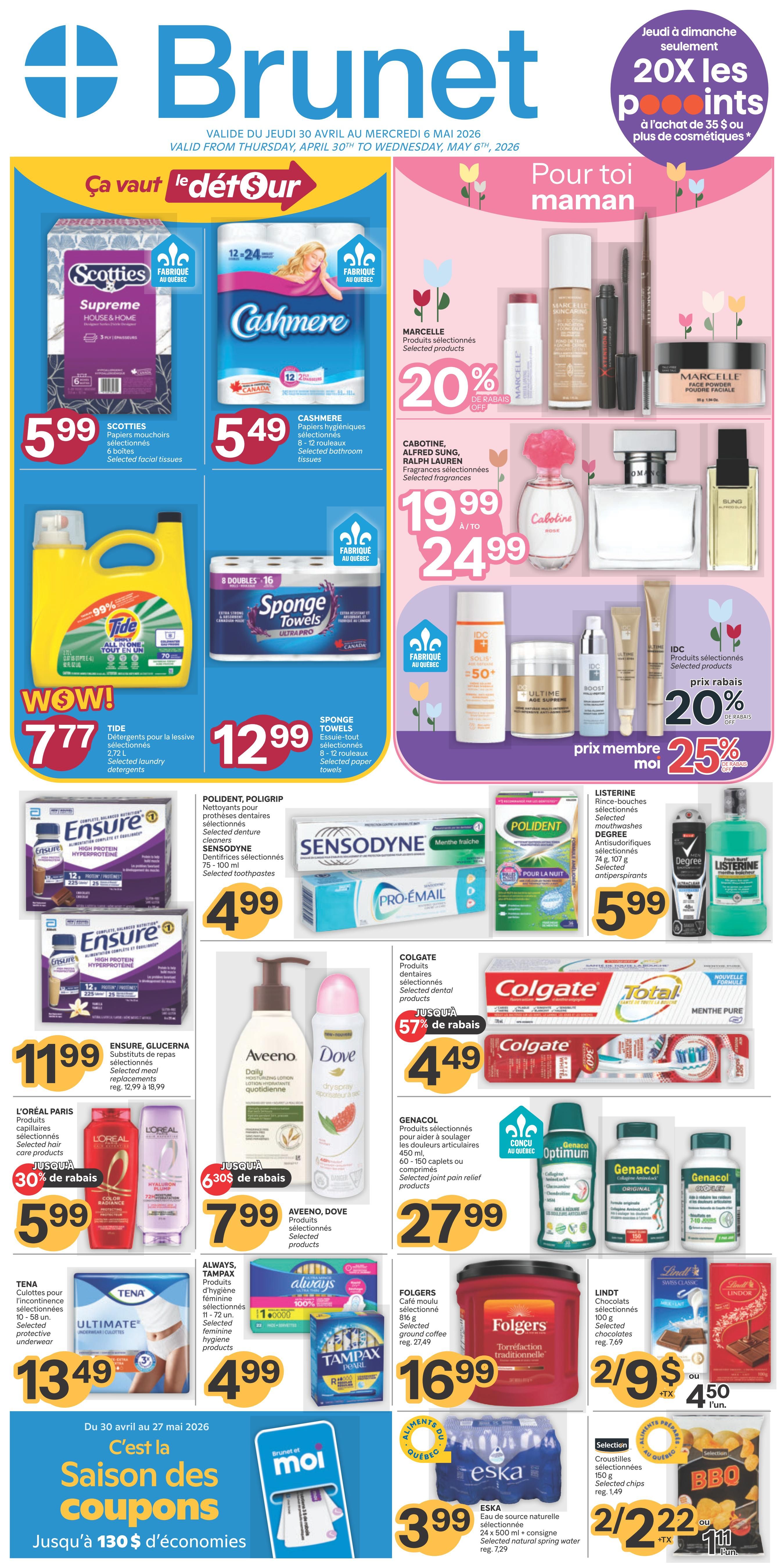 Brunet weekly flyer specials valid from Thursday, April 30th to Wednesday, May 6th, 2026. Featured products include Scotties Supreme facial tissues for $5.99, Cashmere bathroom tissues (8-12 rolls) for $5.49, and Tide laundry detergent (2.72 L) for $7.77. Sponge Towels (8-12 rolls) are on sale for $12.99. For Mom, get 20% off selected Marcelle products and 20% off selected fragrances from Cabotine, Alfred Sung, and Ralph Lauren, priced between $19.99 and $24.99. Also, get 25% off selected IDC products. Health and beauty deals include Ensure/Glucerna meal replacements for $11.99, Polident/Poligrip and Sensodyne toothpaste for $4.99, Aveeno and Dove selected products for $7.99, L'Oréal Paris hair care products for $5.99 with 30% off, Listerine mouthwashes and Degree antiperspirants for $5.99, and Colgate dental products for $4.49 with 57% off. Genacol selected joint pain relief products are $27.99. Always and Tampax feminine hygiene products are $4.99. Folgers ground coffee (27.49 oz) is $16.99. Lindt selected chocolates are 2 for $9, or $4.50 each. Eska natural spring water (24 x 500 ml) is $3.99. Selection selected chips are 2 for $2.22, or $1.11 each. Also, a coupon season offer for savings up to $130.