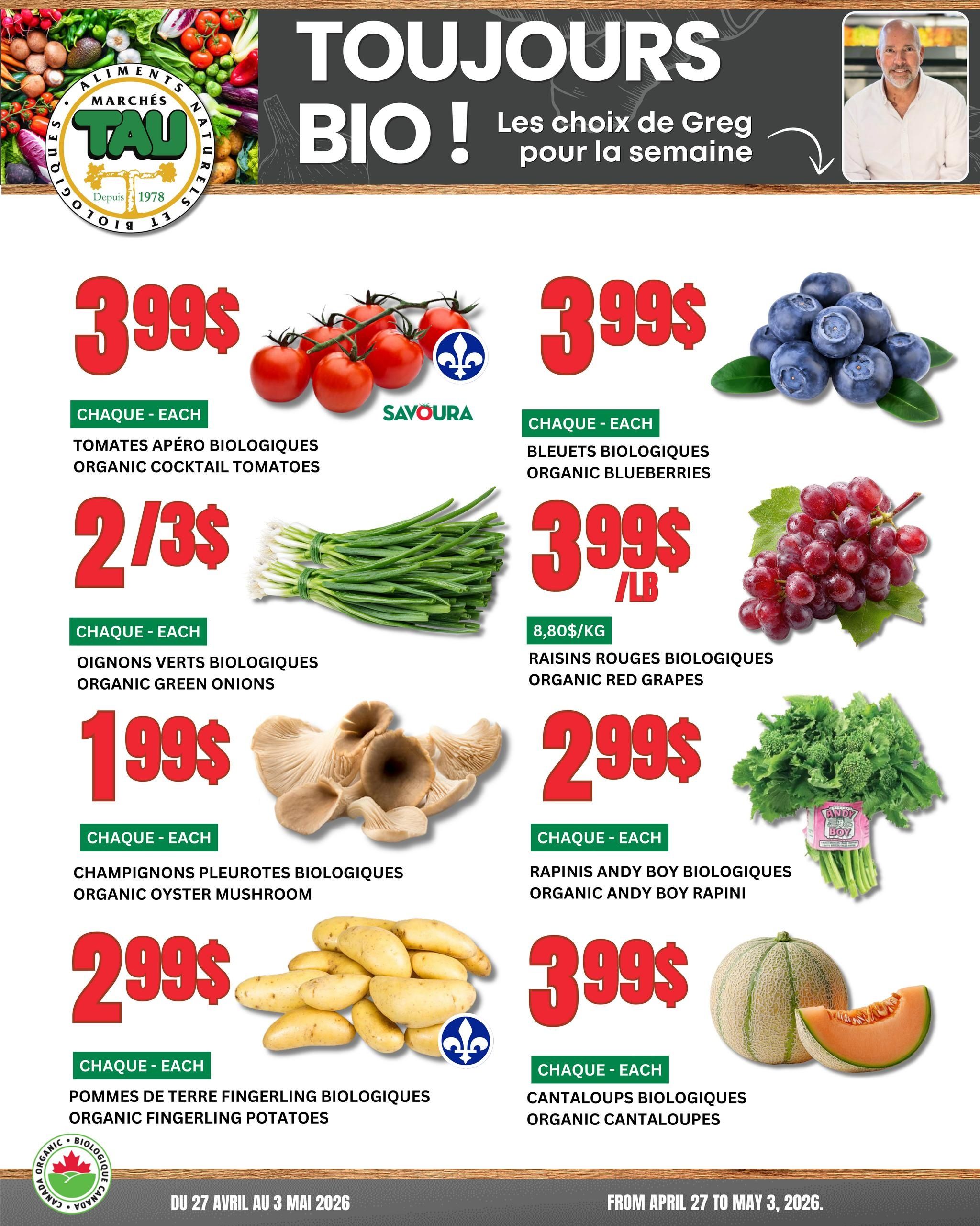 Marches TAU - Weekly Flyer Specials. The flyer features 'Always Organic! Greg's choices for the week' with a photo of Greg. Organic produce deals include: Organic Cocktail Tomatoes for $3.99 each. Organic Blueberries for $3.99 each. Organic Green Onions are 2 for $3.00. Organic Red Grapes are $3.99 per lb, or $8.80 per kg. Organic Oyster Mushrooms are priced at $1.99 each. Organic Andy Boy Rapini is $2.99 each. Organic Fingerling Potatoes are $2.99 each. Organic Cantaloupes are $3.99 each. The flyer is valid from April 27 to May 3, 2026, and displays the Canada Organic Biologique logo.