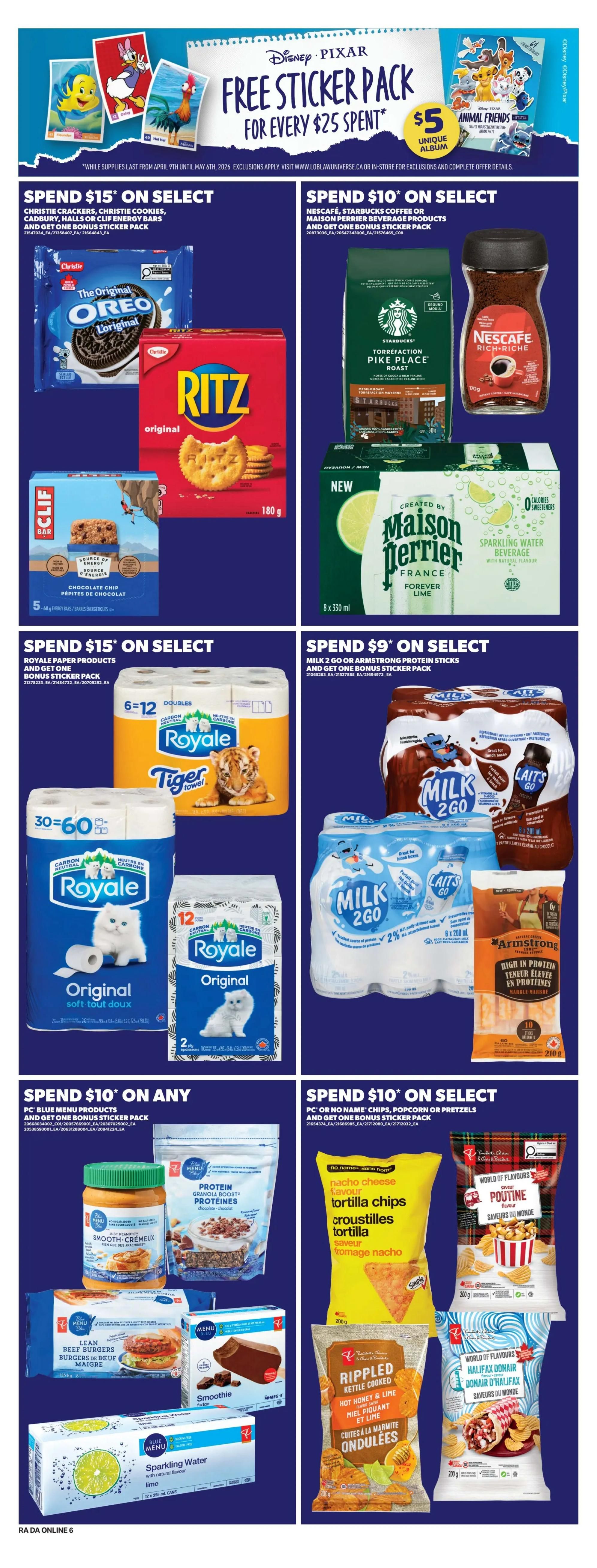 Atlantic Superstore weekly flyer specials page 15. Spend $15 on select Christie crackers, Christie cookies, Cadbury, Halls or Clif Energy Bars and get one bonus sticker pack. Featured products include Original Oreo cookies and Ritz original crackers. Spend $10 on select Nescafé, Starbucks coffee or Maison Perrier beverage products and get one bonus sticker pack. Featured products include Starbucks Pike Place Roast coffee and Nescafé Rich-Rich coffee. Spend $15 on select Royale paper products and get one bonus sticker pack. Featured products include Royale Tiger Towel 6=12 doubles and Royale Original 12=24 rolls. Spend $9 on select Milk 2 Go or Armstrong protein sticks and get one bonus sticker pack. Featured products include Milk 2 Go chocolate milk and Armstrong High in Protein sticks. Spend $10 on any PC Blue Menu products and get one bonus sticker pack. Featured products include PC Blue Menu Just Peanuts Smooth-Creamy peanut butter, PC Blue Menu Protein Granola Boost, PC Blue Menu Lean Beef Burgers, PC Blue Menu Smoothie bars and PC Blue Menu Sparkling Water with natural lime flavour. Spend $10 on select PC or No Name chips, popcorn or pretzels and get one bonus sticker pack. Featured products include No Name Nacho Cheese tortilla chips, World of Flavours Poutine potato chips and World of Flavours Halifax Donair potato chips.
