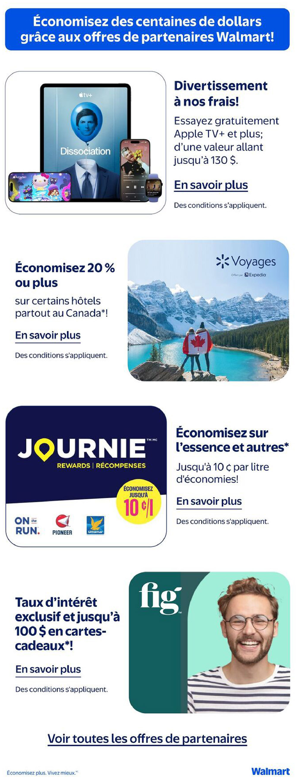 Walmart Canada flyer page 21 featuring partner offers. Enjoy entertainment with a free trial of Apple TV+ and more, valued up to $130. Save 20% or more on select hotels across Canada through Expedia. Earn up to 10 cents per litre in savings on fuel and more with Journie Rewards, including offers from On the Run, Pioneer, and Ultramar. Get exclusive interest rates and up to $100 in gift cards from Fig. See all partner offers. 'Save more. Live better.