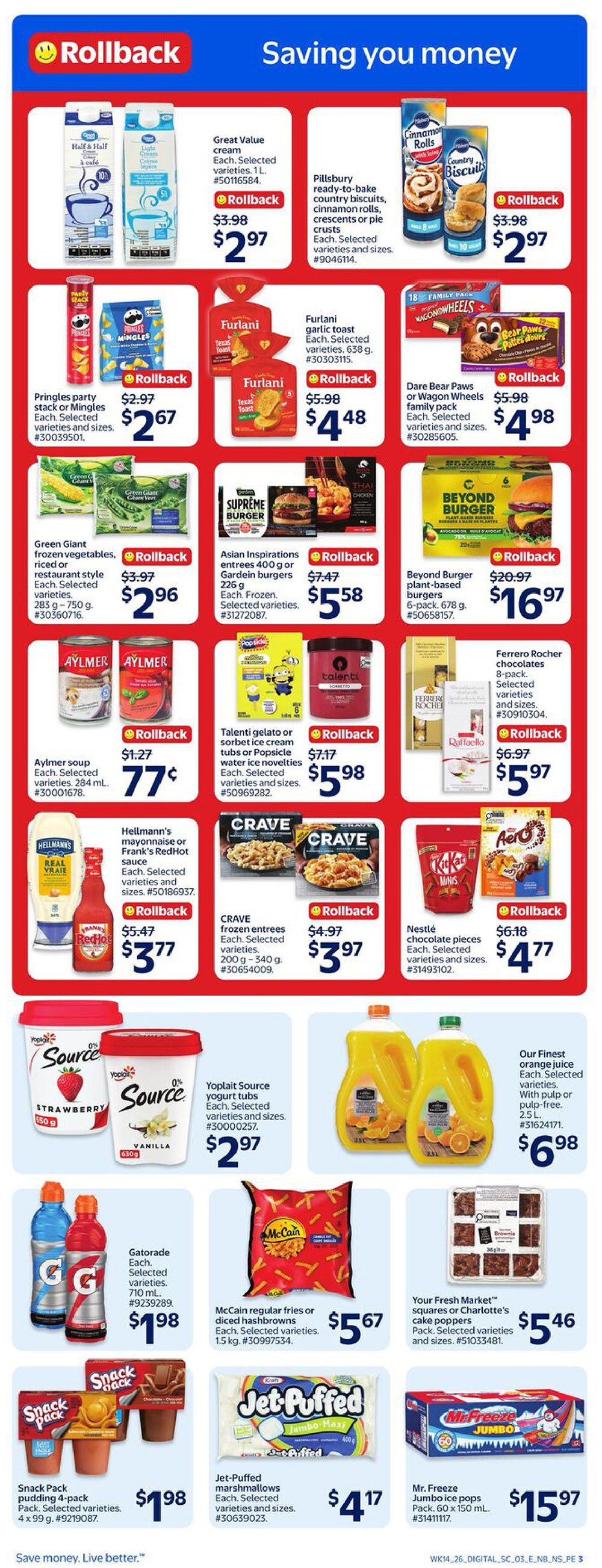 Walmart Canada weekly flyer specials page 6 features a variety of savings. Great Value cream is on rollback for $2.97. Pillsbury ready-to-bake country biscuits, cinnamon rolls, crescents or pie crusts are $2.97. Pringles party stack or Mingles are $2.67. Furlani garlic toast is $4.48. Dare Bear Paws or Wagon Wheels family packs are $4.98. Green Giant frozen vegetables, riced or restaurant style are $2.96. Asian Inspirations entrees are $5.58. Beyond Burger plant-based burgers are $16.97. Aylmer soup is $0.77. Talenti gelato or sorbet ice cream tubs or Popsicle water ice novelties are $5.98. Ferrero Rocher chocolates are $5.97. Hellmann's mayonnaise or Frank's RedHot sauce is $3.77. CRAVE frozen entrees are $3.97. Nestlé chocolate pieces are $4.77. Yoplait Source yogurt tubs are $2.97. Our Finest orange juice is $6.98. Gatorade selected varieties are $1.98. McCain regular fries or diced hashbrowns are $5.67. Snack Pack pudding 4-pack is $1.98. Jet-Puffed marshmallows are $4.17. Your Fresh Market squares or Charlotte's cake poppers are $5.46. Mr. Freeze Jumbo ice pops are $15.97.