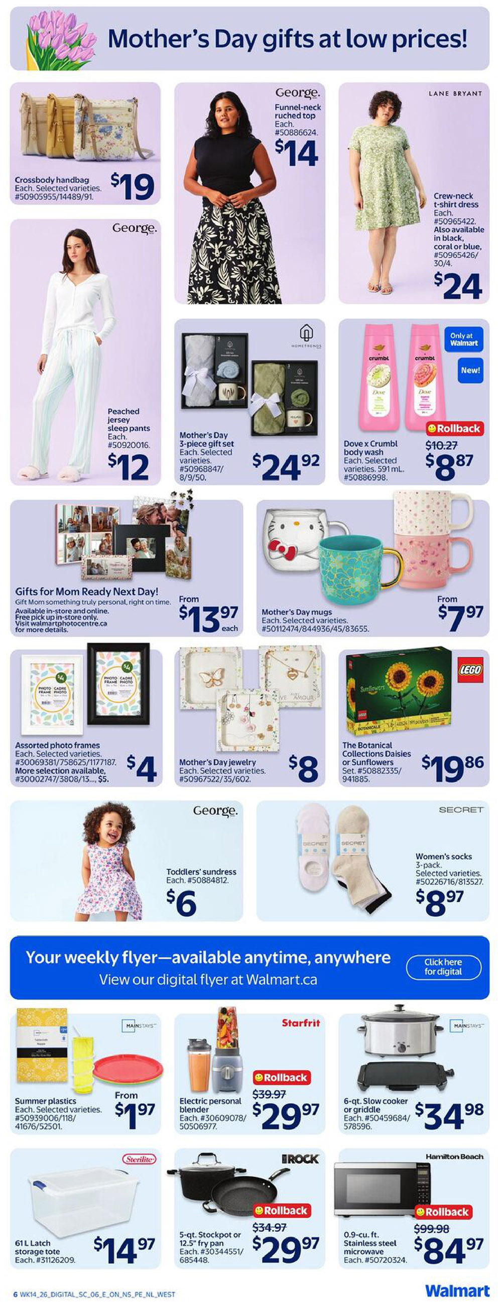 Walmart Canada Mother's Day gifts at low prices. Featured items include a George. crossbody handbag for $19, a George. funnel-neck ruched top for $14, and a Lane Bryant crew-neck t-shirt dress for $24. Also available are George. peached jersey sleep pants for $12, a Mother's Day 3-piece gift set for $24.92, and Dove x Crumbl body wash for a rollback price of $8.87, originally $10.27. Gifts for Mom Ready Next Day start from $13.97 each. Mother's Day mugs are available from $7.97 each. Assorted photo frames are $4 each, with more selection available. Mother's Day jewelry is $8 each. The Botanical Collections Daisies or Sunflowers LEGO set is $19.86. Toddlers' sundress is $6. Women's socks 3-pack is $8.97. The bottom section features summer plastics from $1.97, a Starfrit electric personal blender for $29.97 (rollback from $39.97), a Mainstays 6-qt. slow cooker or griddle for $34.98, a Sterilite 61 L latch storage tote for $14.97, a Brock 5-qt. stockpot or 12.5' fry pan for $29.97 (rollback from $34.97), and a Hamilton Beach 0.9-cu. ft. stainless steel microwave for $84.97 (rollback from $99.98). View the weekly flyer digitally at Walmart.ca.