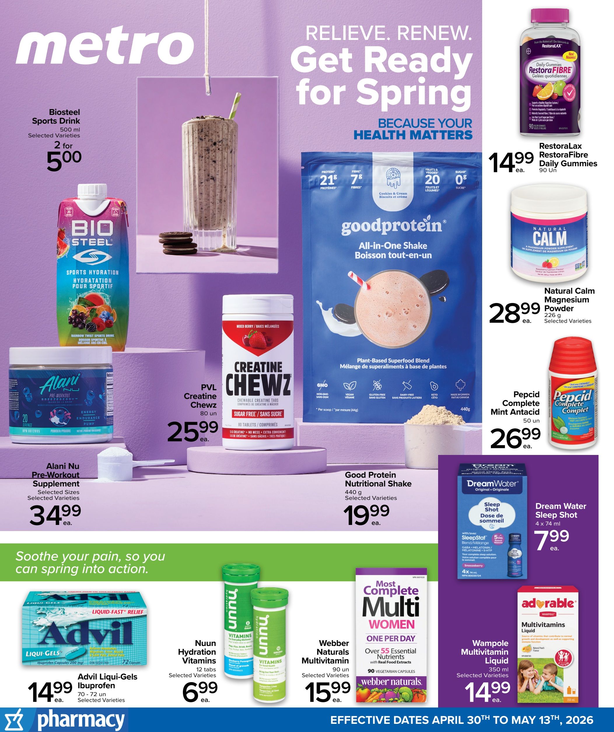 Metro flyer page featuring health and wellness products. Offers include Biosteel Sports Drink, 2 for $5.00; Alani Nu Pre-Workout Supplement, selected sizes and varieties, for $34.99; PVL Creatine Chewz, 80 units, for $25.99. Also featured is Good Protein All-in-One Shake, 440g, selected varieties, for $19.99. RestoraLax RestoraFibre Daily Gummies, 90 units, are $14.99. Natural Calm Magnesium Powder, 226g, selected varieties, is $28.99. Pepcid Complete Mint Antacid, 50 units, is $26.99. Dream Water Sleep Shot, 4 x 74 ml, is $7.99. Advil Liqui-Gels Ibuprofen, 70-72 units, selected varieties, are $14.99. Nuun Hydration Vitamins, 12 tabs, selected varieties, are $6.99. Webber Naturals Multivitamin, 90 units, selected varieties, is $15.99. Wampole Multivitamin Liquid, 350 ml, selected varieties, is $14.99. The page also highlights 'Get Ready for Spring' with 'Because Your Health Matters' messaging. Effective dates are April 30th to May 13th, 2026.