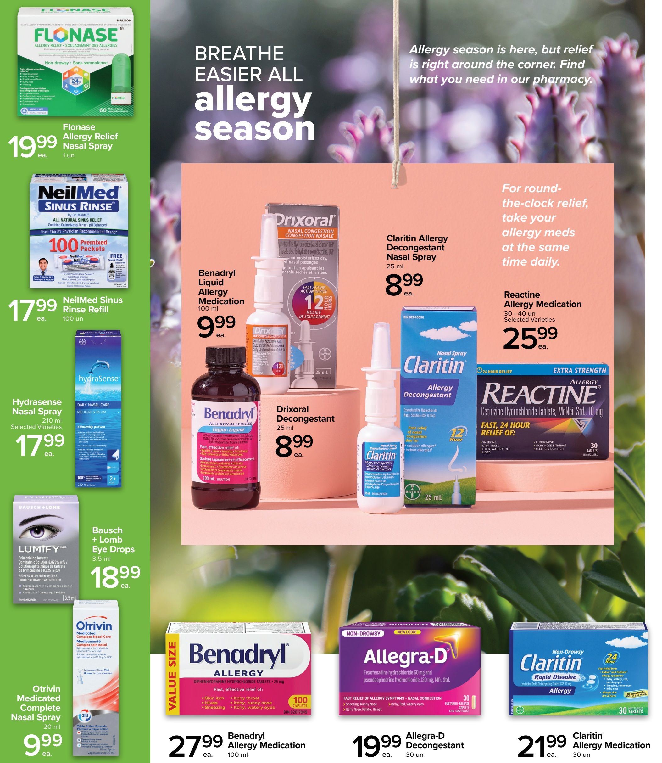 Metro Ontario Pharmacy flyer, Page 2. Features 'Breathe Easier All Allergy Season' with various allergy relief products. On the left, Flonase Allergy Relief Nasal Spray is $19.99 ea. for 1 unit. NeilMed Sinus Rinse Refill with 100 premixed packets is $17.99 ea. Hydrasense Nasal Spray, 210 ml, is $17.99 ea. Bausch + Lomb Lumify Eye Drops, 3.5 ml, are $18.99 ea. Otrivin Medicated Complete Nasal Spray, 20 ml, is $9.99 ea. In the centre, Benadryl Liquid Allergy Medication, 100 ml, is $9.99 ea. Drixoral Decongestant Nasal Spray, 25 ml, is $8.99 ea. On the right, Claritin Allergy Decongestant Nasal Spray, 25 ml, is $8.99 ea. Reactive Allergy Medication, 30-40 un, selected varieties, is $25.99 ea. Also featured are Benadryl Allergy Diphenhydramine Hydrochloride Tablets, 25 mg, 100 caplets, for $27.99 ea. Allegra-D Decongestant, 30 un, is $19.99 ea. Finally, Claritin Allergy Medication Rapid Dissolve, 30 tablets, is $21.99 ea.