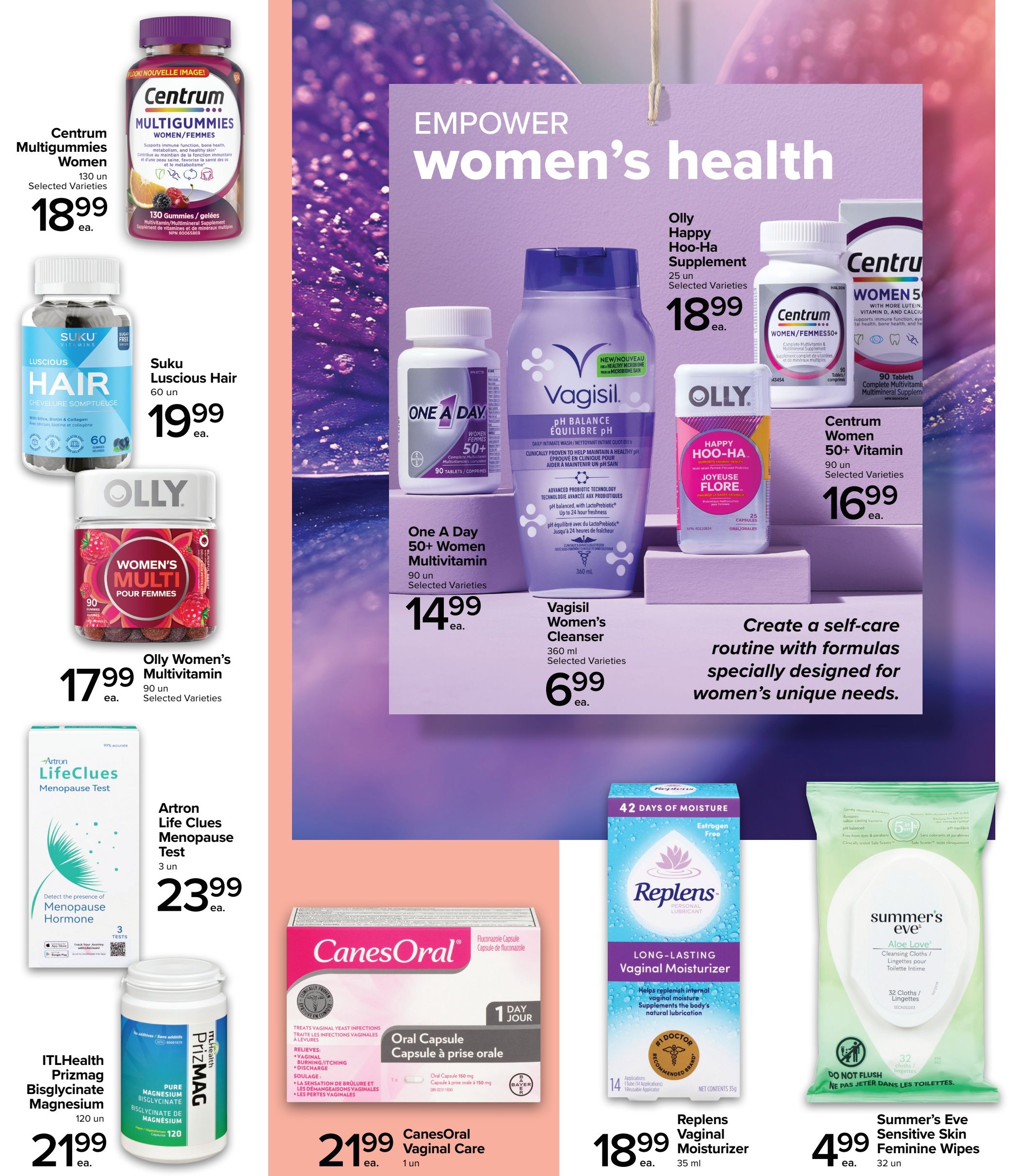 Metro flyer page 6 features products for women's health. Centrum Multigummies Women are $18.99 for 130 units. Suku Luscious Hair vitamins are $19.99 for 60 units. Olly Women's Multivitamin gummies are $17.99 for 90 units. One A Day 50+ Women Multivitamin is $14.99 for 90 tablets. Centrum Women 50+ Vitamin is $16.99 for 90 tablets. Olly Happy Hoo-Ha Supplement is $18.99 for 25 units. Vagisil Women's Cleanser is $6.99 for 360 ml. Artron Life Clues Menopause Test is $23.99 for 3 tests. ITLHealth Prizmag Bisglycinate Magnesium is $21.99 for 120 capsules. CanesOral Vaginal Care is $21.99 for 1 unit. Replens Vaginal Moisturizer is $18.99 for 35 ml. Summer's Eve Sensitive Skin Feminine Wipes are $4.99 for 32 units.