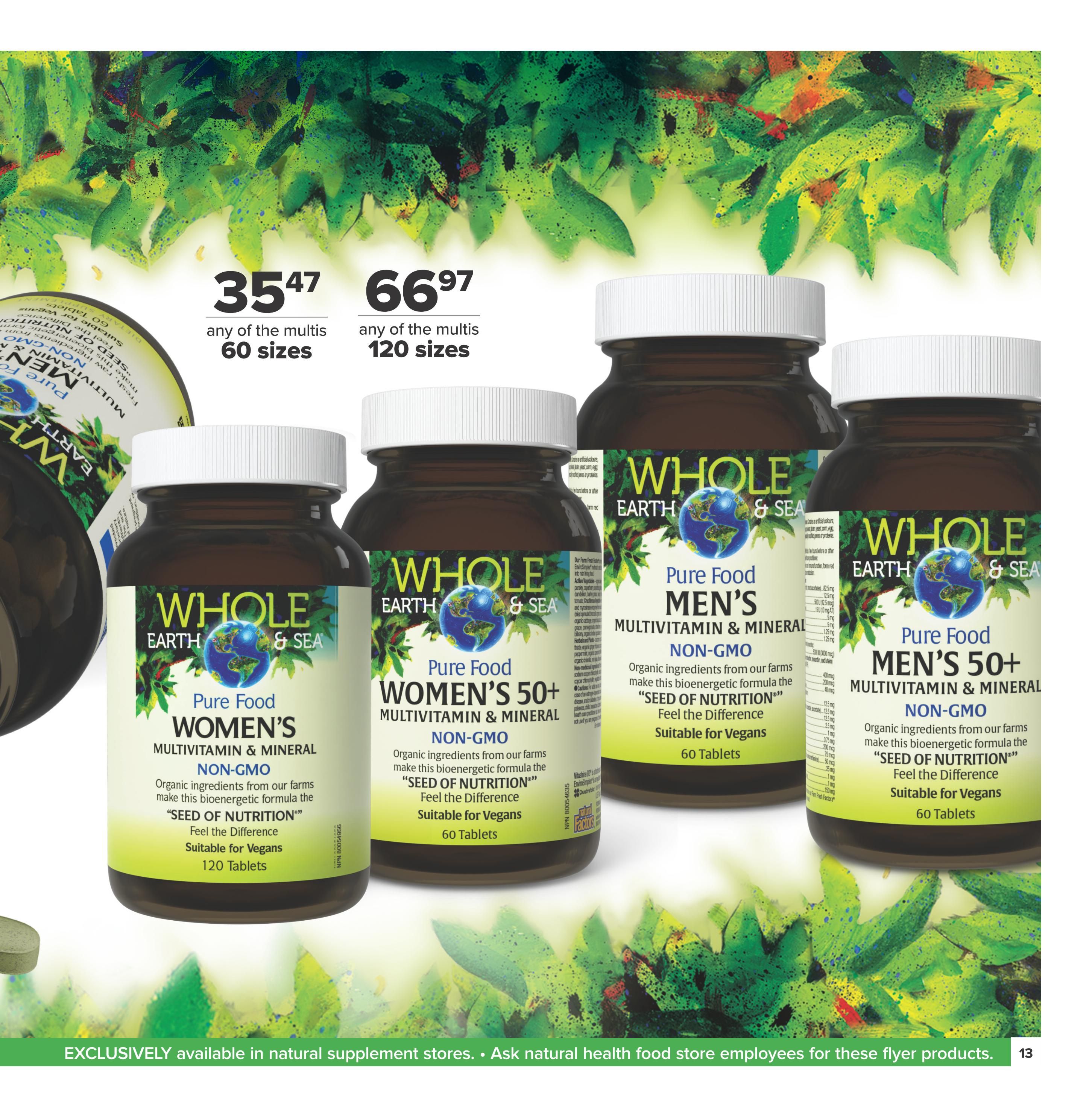 Nutter's Bulk & Natural Foods flyer page 13 features Whole Earth & Sea Pure Food Multivitamins. Get any of the 60-size multis for $35.47 and any of the 120-size multis for $66.97. Available options include Pure Food Women's Multivitamin & Mineral (Non-GMO, Suitable for Vegans, 120 Tablets) and Pure Food Men's 50+ Multivitamin & Mineral (Non-GMO, Suitable for Vegans, 60 Tablets). The products are made with organic ingredients from farms and feature the 'SEED OF NUTRITION' formula. The bottom banner states 'EXCLUSIVELY available in natural supplement stores. Ask natural health food store employees for these flyer products.