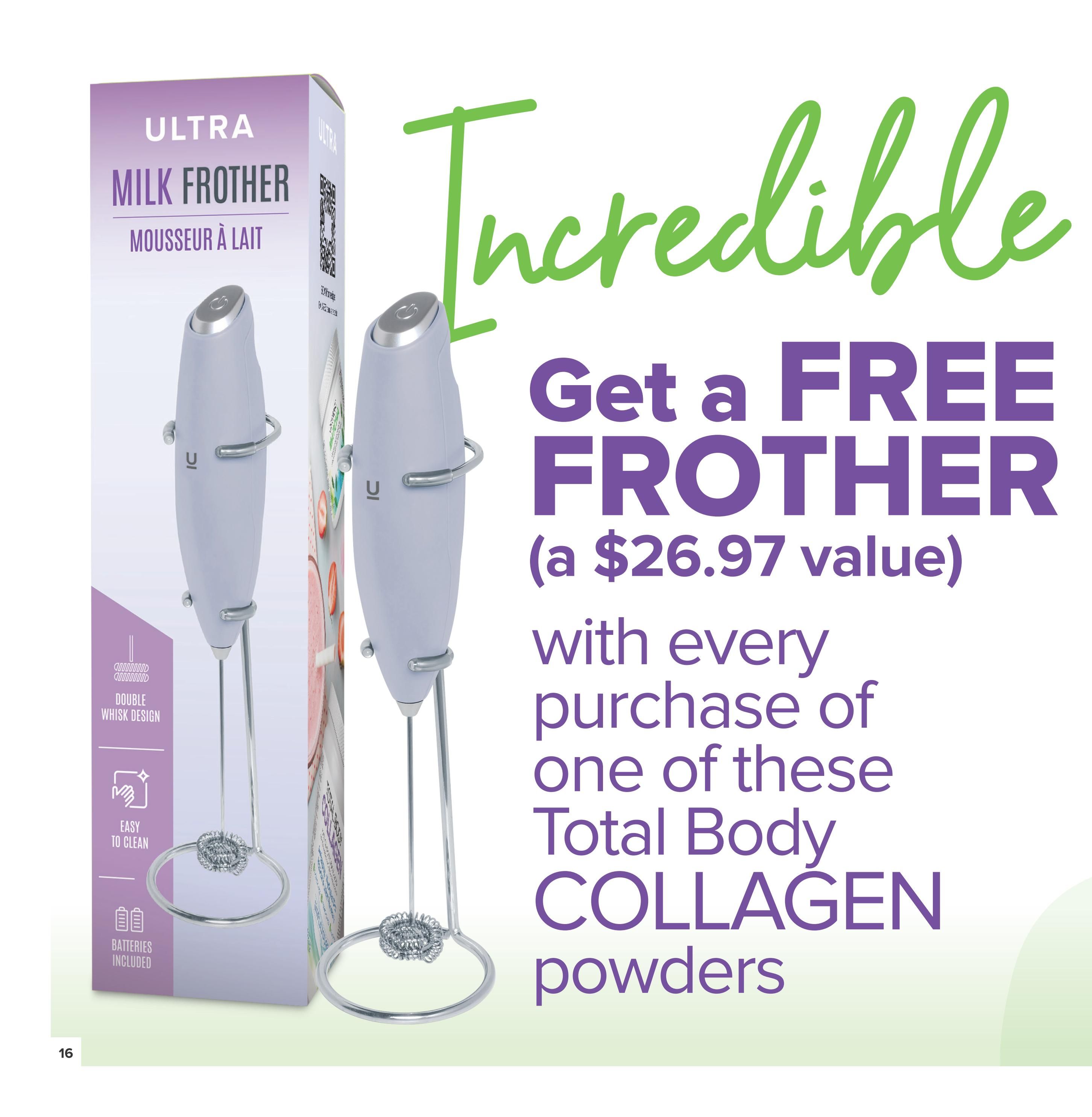 Nutter's Bulk & Natural Foods flyer, page 16. Get a FREE Ultra Milk Frother, a $26.97 value, with the purchase of any Total Body Collagen powder. The milk frother features a double whisk design, is easy to clean, and includes batteries.
