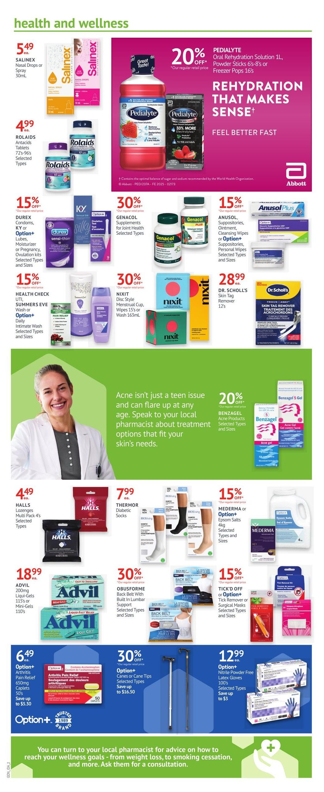 I.D.A. Pharmacy weekly flyer specials page 4. Health and wellness products on sale. Salinex Nasal Drops or Spray 30mL for $5.49. Rolaids Antacids Tablets 72's-96's selected types for $4.99. Pedialyte Oral Rehydration Solution 1L, Powder Sticks 6's-8's or Freezer Pops 16's are 20% off. Durex Condoms, KY or Option+ Lubes, Moisturizer or Pregnancy Ovulation Kits selected types are 15% off. Health Check UTI Summers Eve Wash selected types and sizes are 15% off. Genacol Supplements for Joint Health selected types are 30% off. Anusol Suppositories, Ointment, Cleansing Wipes or Option+ Suppositories, Personal Wipes selected types and sizes are 15% off. Nixit Disc Style Menstrual Cup, Wipes 15's or Wash 165mL are 30% off. Dr. Scholl's Skin Tag Remover 12's for $28.99. Halls Lozenges Multi Pack 4's selected types for $4.49. Thermor Diabetic Socks for $7.99. Mederma or Option+ Epsom Salts 4kg selected types and sizes are 15% off. Advil 200mg Liqui-Gels 115's or Mini-Gels 110's for $18.99. Obusforme Back Belt with built-in lumbar support selected types and sizes are 30% off. Tick'd Off or Option+ Tick Remover or Surgical Masks selected types and sizes are 15% off. Option+ Arthritis Pain Relief 650mg Caplets 50's, save up to $5.30. Option+ Canes or Cane Tips selected types are 30% off, save up to $16.50. Option+ Nitrile Powder Free Latex Gloves 100's selected types are $12.99, save up to $3. Features a message about consulting your local pharmacist for advice on wellness goals.