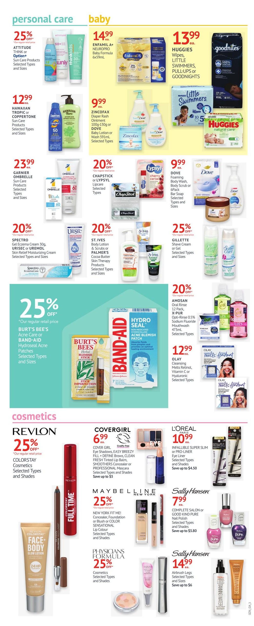 I.D.A. Pharmacy weekly flyer specials, page 9. Personal care section features ATTITUDE Sun Care Products on sale. Hawaiian Tropic or Coppertone Sun Care Products are $12.99. GARNIER OMBRELLE Sun Care Products are $23.99. SPECTRO Gel Eczema Cream, URISEC or UREMOL Skin Relief Moisturizing Cream are 20% off. BURT'S BEES Acne Care or BAND-AID Hydroseal Acne Patches are 25% off. Baby section includes ENFAMIL A+ NEUROPRO Baby Formula for $14.99. HUGGIES Wipes, LITTLE SWIMMERS, PULL-UPS or GOODNITES are $13.99. ZINCCOFAX Diaper Rash Ointment or DOVE Baby Lotion or Wash are $9.99. CHAPSTICK or LYPSYL Lipcare is 20% off. DOVE Foaming Body Wash, Body Scrub or 6 Pack Bar Soap are $9.99. ST. IVES Body Lotion & Scrubs or PALMER'S Cocoa Butter Skin Therapy Products are 20% off. GILLETTE Shave Cream or Gel is 25% off. AMOSAN Oral Rinse, X-PUR Opti-Rinse 0.5% Sodium Fluoride Mouthwash are 20% off. Olay Cleansing Melts, Retinol, Vitamin C or Hyaluronic are $12.99. Cosmetics section highlights REVLON COLORSTAY Cosmetics are 25% off. COVERGIRL Eye Shadows, Easy Breezy Fill + Define Brows, Clean Fresh Tinted Lip Balm, Smoothers Concealer or Professional Mascara are $6.99. L'ORÉAL PARIS Infallible Super Slim or Pro-Liner Eye Liner are $10.99, save up to $4.50. MAYBELLINE NEW YORK FIT ME! Concealer, Foundation or Blush or Color Sensational Lip Colour are 25% off. Sally Hansen Complete Salon or Good Kind Pure Nail Polish are $7.99, save up to $3.80. PHYSICIANS FORMULA Cosmetics are 25% off. Sally Hansen Airbrush Legs or Tanning Water are $14.99, save up to $6.