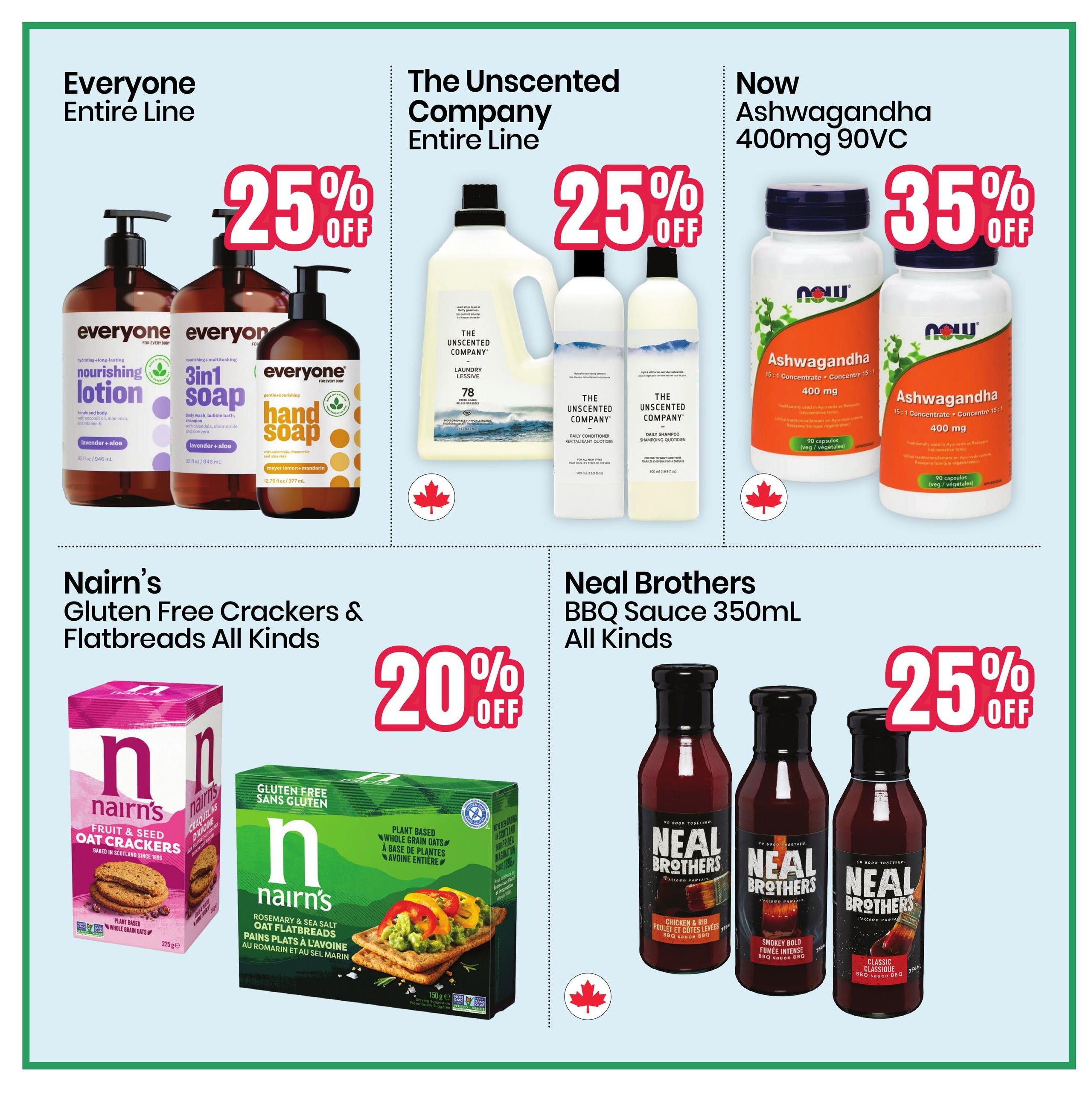 Healthy Planet flyer page 4 features a 25% off sale on the Entire Line of Everyone products, including nourishing lotion, 3in1 soap, and hand soap. Also on sale for 25% off is The Unscented Company's Entire Line, featuring laundry detergent and daily conditioners. Now Ashwagandha 400mg 90VC supplements are 35% off. Nairn's Gluten Free Crackers & Flatbreads, including Fruit & Seed Oat Crackers and Rosemary & Sea Salt Oat Flatbreads, are 20% off. Neal Brothers BBQ Sauce in 350mL bottles, including Chicken & Rib and Smokey Bold flavours, are 25% off.