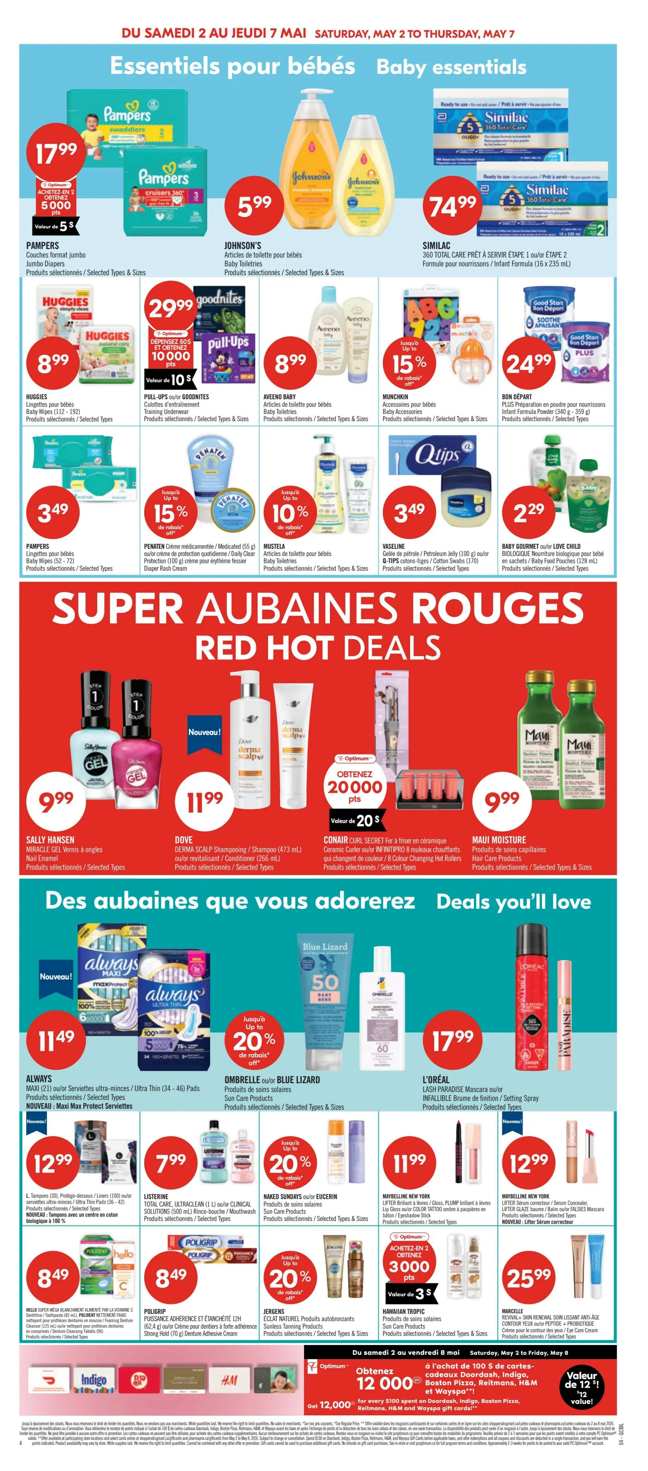 Pharmaprix Weekly Flyer Specials Page 10: Features Baby Essentials including Pampers Swaddlers Jumbo Diapers for $17.99, Johnson's Baby Toiletries for $5.99, and Similac 360 Total Care Infant Formula for $74.99. Also includes Huggies Baby Wipes for $8.99, Pull-Ups or GoodNites Training Underwear for $29.99, Aveeno Baby Toiletries for $8.99, and Munchkin Baby Accessories for up to 15% off. Other baby essentials include Pampers Diapers for $3.49, Penaten Medicated Cream for 15% off, Mustela Baby Toiletries for 10% off, Vaseline Petroleum Jelly for $3.49, and Bon Départ Plus Infant Formula Powder for $24.99. Super Red Hot Deals feature Sally Hansen Miracle Gel Nail Enamel for $9.99, Dove Scalp Shampoo/Conditioner for $11.99, and Conair Curl Secret Hair Rollers for $20,000 Optimum points (value of $20). Maui Moisture Hair Products are $9.99. Deals you'll love include Always Maxi/Ultra Thin Pads for $11.49, Ombrelle or Blue Lizard Sun Care Products for up to 20% off, and L'Oréal Lash Paradise Mascara or Infallible Setting Spray for $17.99. Additional deals include L'Eau de Parfum for $12.99, Listerine Total Care Mouthwash for $7.99, Naked Sundays Sun Care Products for up to 20% off, and Maybelline New York Lifter Gloss or Concealer for $11.99. Also available are Maybelline New York Mascara or Eyeliner for $12.99. Further savings on Hello Kitty Baby Wipes for $8.49, Poligrip Denture Adhesive Cream for $8.49, Jergens Tanning Products for up to 20% off, and Hawaiian Tropic Sun Care Products. Marvelle Skin Renewal Serum is $25.99. Get 12,000 Optimum points for every $100 spent on DoorDash, Indigo, Boston Pizza, Reitmans, H&M, and Wayspa gift cards.
