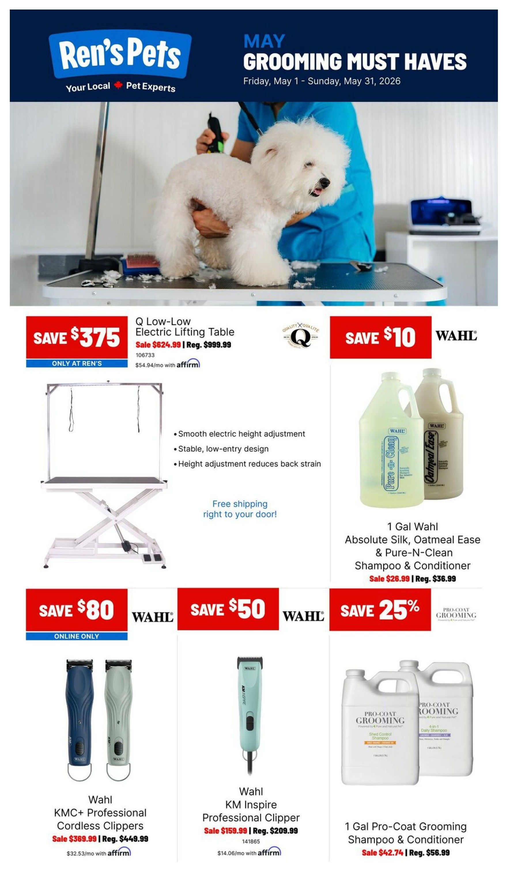 Ren's Pets flyer for May Grooming Must Haves, valid May 1 - May 31, 2026. Features a Q Low-Low Electric Lifting Table on sale for $624.99 (regular $999.99), saving $375. This table has smooth electric height adjustment, a stable low-entry design, and height adjustment that reduces back strain, with free shipping. Also available is 1 Gal Wahl Absolute Silk, Oatmeal Ease & Pure-N-Clean Shampoo & Conditioner for $26.99 (regular $36.99), saving $10. Online only, Wahl KMC+ Professional Cordless Clippers are on sale for $369.99 (regular $449.99), saving $80. The Wahl KM Inspire Professional Clipper is $159.99 (regular $209.99), saving $50. Finally, 1 Gal Pro-Coat Grooming Shampoo & Conditioner is 25% off, selling for $42.74 (regular $56.99).