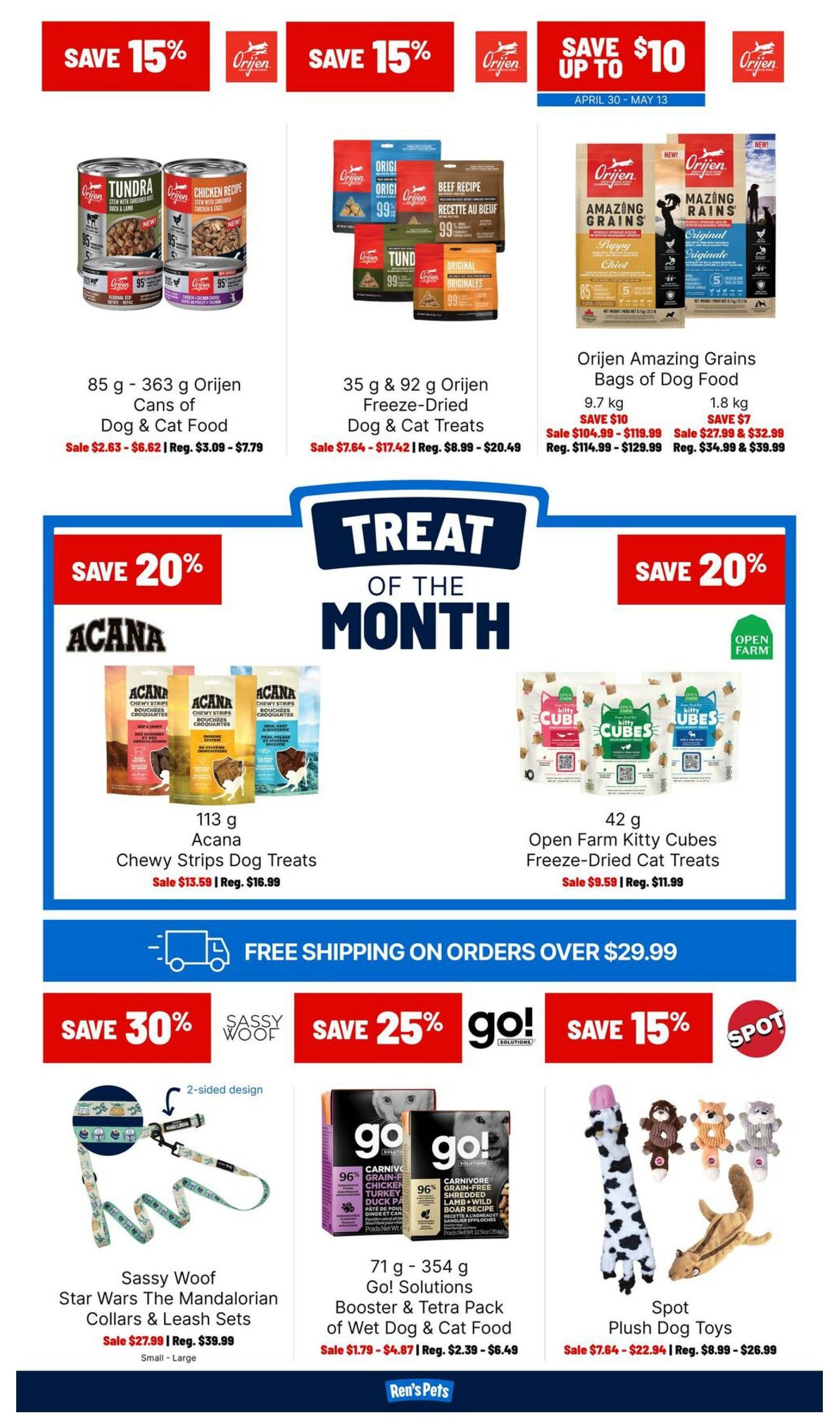 Ren's Pets flyer page 2 features savings on various pet products. Save 15% on 85 g - 363 g Orijen Cans of Dog & Cat Food, with sale prices ranging from $2.63 to $6.62. Also, save 15% on 35 g & 92 g Orijen Freeze-Dried Dog & Cat Treats, on sale from $7.64 to $17.42. Save up to $10 on Orijen Amazing Grains Bags of Dog Food, with 9.7 kg bags on sale for $104.99 (regular $119.99) and 1.8 kg bags on sale for $27.99 (regular $34.99). The 'Treat of the Month' includes 113 g Acana Chewy Strips Dog Treats, 20% off, on sale for $13.59 (regular $16.99). Also, 42 g Open Farm Kitty Cubes Freeze-Dried Cat Treats are 20% off, on sale for $9.59 (regular $11.99). Enjoy free shipping on orders over $29.99. Additional savings include 30% off Sassy Woof Star Wars The Mandalorian Collars & Leash Sets, small to large, on sale for $27.99 (regular $39.99). Save 25% on 71 g - 354 g Go! Solutions Booster & Tetra Pack of Wet Dog & Cat Food, on sale from $1.79 to $4.87. Finally, save 15% on Spot Plush Dog Toys, on sale from $7.64 to $22.94.