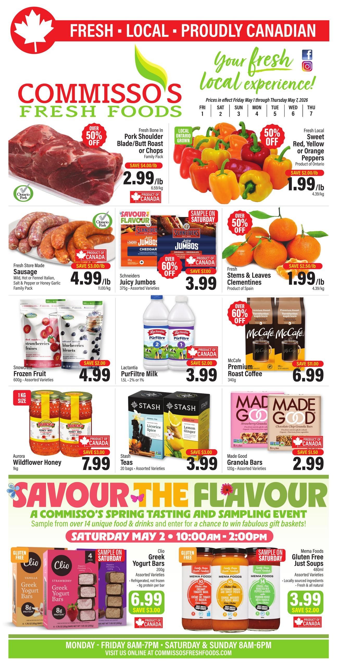 Commisso's Fresh Foods weekly flyer specials page 1. Featured items include Fresh Bone In Pork Shoulder Blade/Butt Roast or Chops Family Pack for $2.99/lb, over 50% off. Local Ontario Grown Sweet Red, Yellow or Orange Peppers for $1.99/lb. Fresh Store Made Sausage (Mild, Hot or Fennel Italian, Salt & Pepper or Honey Garlic Family Pack) for $4.99/lb, save $3.00/lb. Schriders Juicy Jumbos (375g, Assorted Varieties) for $3.99, over 60% off, save $7.00. Fresh Stems & Leaves Clementines (Product of Spain) for $1.99/lb, save $2.50/lb. Snowcrest Frozen Fruit (600g, Assorted Varieties) for $4.99, save $2.00. Lactantia PurFiltre Milk (1.5L, 2% or 1%) for $3.99, save $2.00. McCafe Premium Roast Coffee (340g) for $6.99, over 60% off, save $11.00. Aurora Wildflower Honey (1kg) for $7.99. Stash Teas (20 bags, Assorted Varieties) for $3.99, save $3.00. Made Good Granola Bars (120g, Assorted Varieties) for $2.99, save $1.50. Also featured is a 'Savour the Flavour' Spring Tasting and Sampling Event on Saturday, May 2nd from 10:00 AM to 2:00 PM. Special offers include Clio Greek Yogurt Bars (200g, Assorted Varieties) for $6.99, save $3.00. Mema Foods Gluten Free Just Soups (480ml, Assorted Varieties) for $3.99, save $2.00. Store hours are Monday-Friday 8AM-7PM and Saturday-Sunday 8AM-6PM. Visit Commisso's Fresh Foods online.